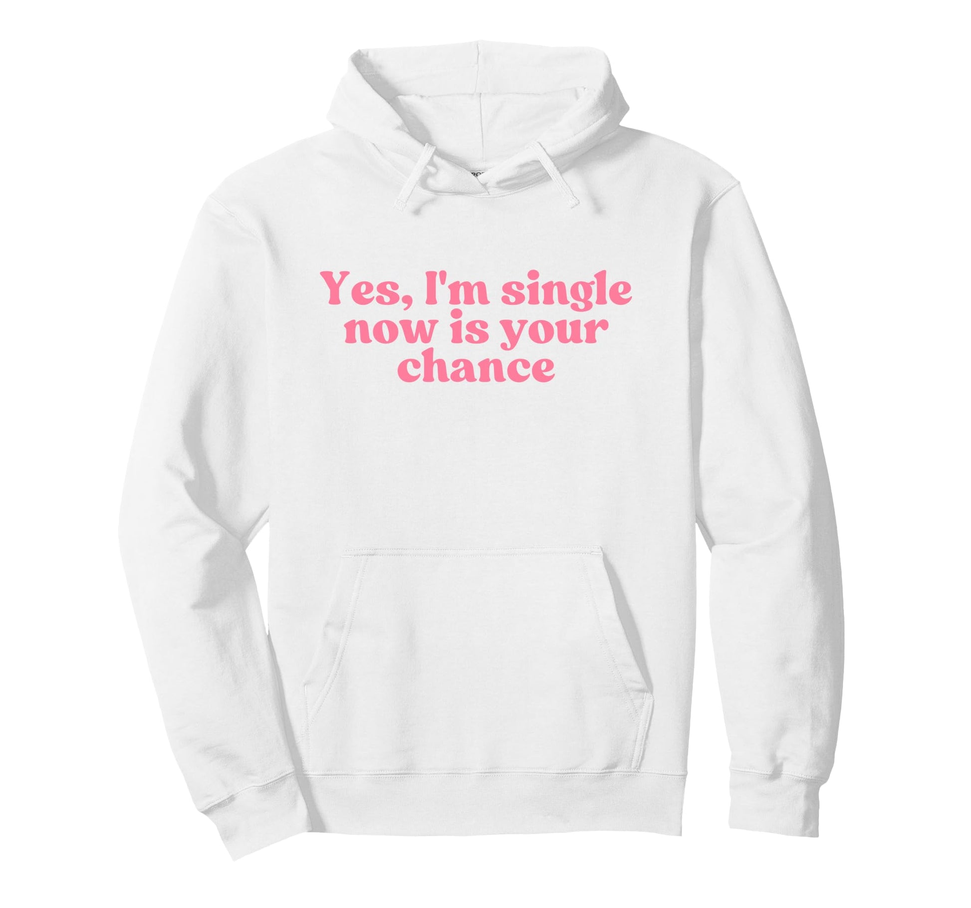 Yes Im Single Now Is Your Chance Y2K Hoodie - Aesthetic Graphic for Adults - T-Shirt, Sweatshirt, Hoodie