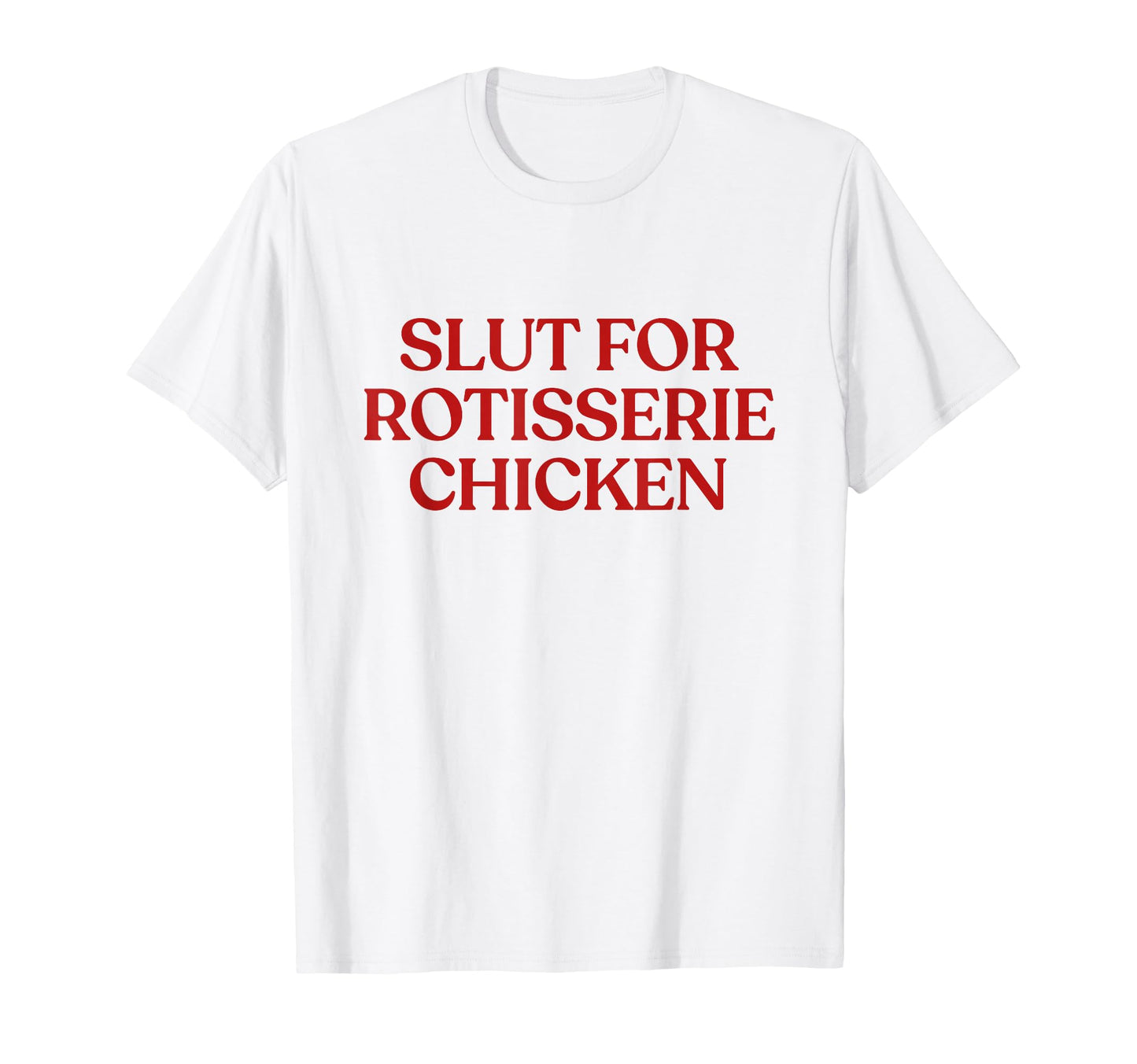 Slut Rotisserie Chicken Y2K Aesthetic T-Shirt - Aesthetic Graphic Unisex - T-Shirt, Sweatshirt, Hoodie