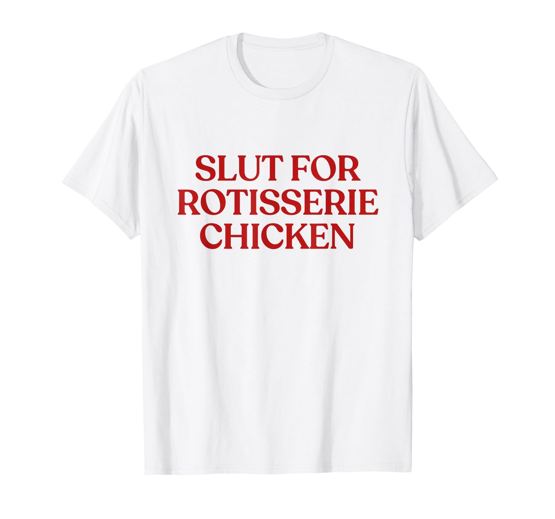 Slut Rotisserie Chicken Y2K Aesthetic T-Shirt - Aesthetic Graphic Unisex - T-Shirt, Sweatshirt, Hoodie