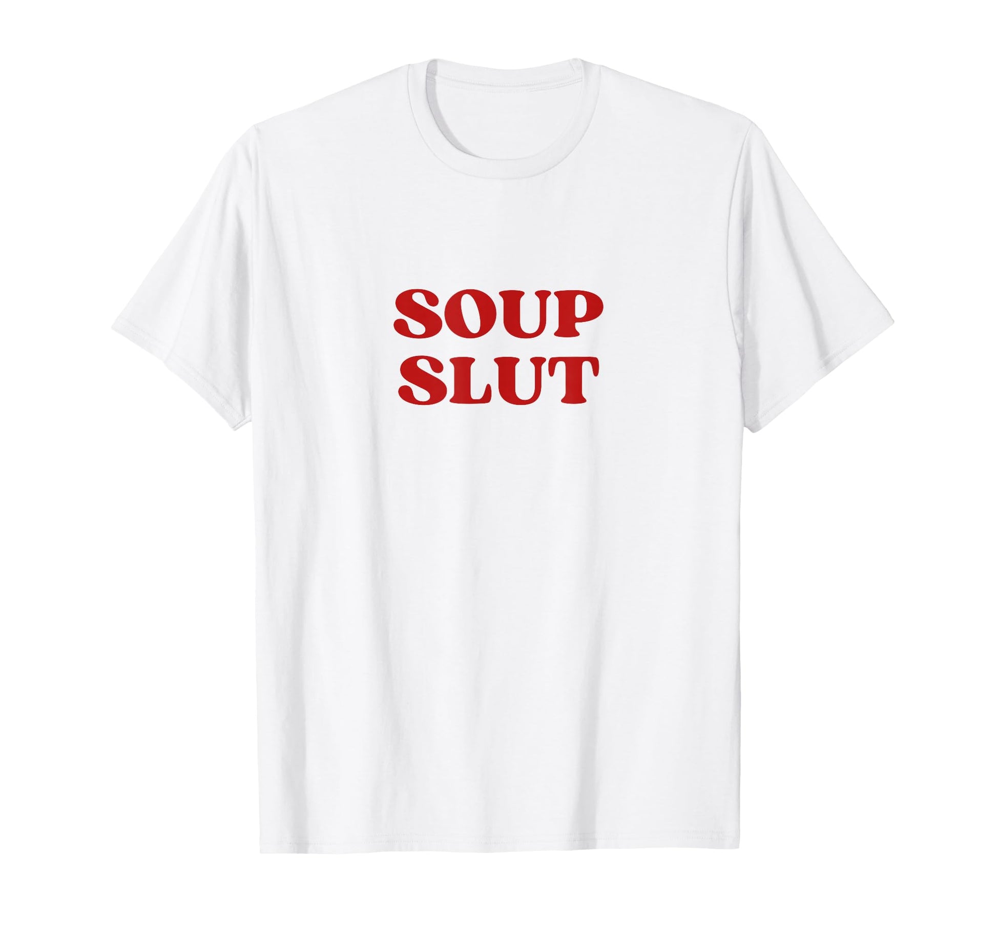 Soup Slut Y2K Aesthetic T-Shirt - Streetwear Style Unisex - T-Shirt, Sweatshirt, Hoodie