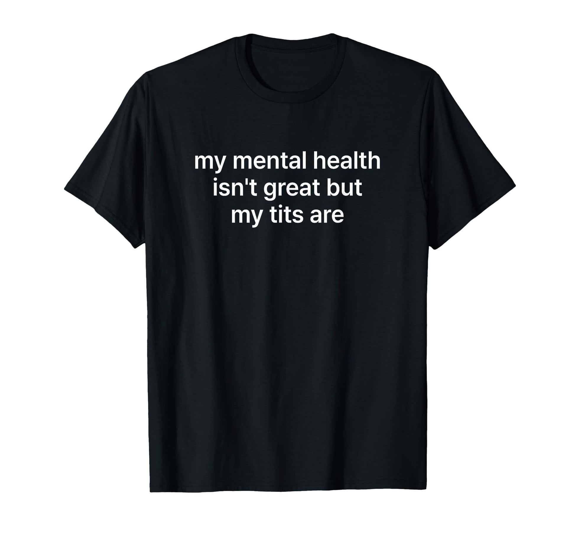 My Mental Health Isnt Great But My T-Shirt - Aesthetic Graphic for Adults - T-Shirt, Sweatshirt, Hoodie