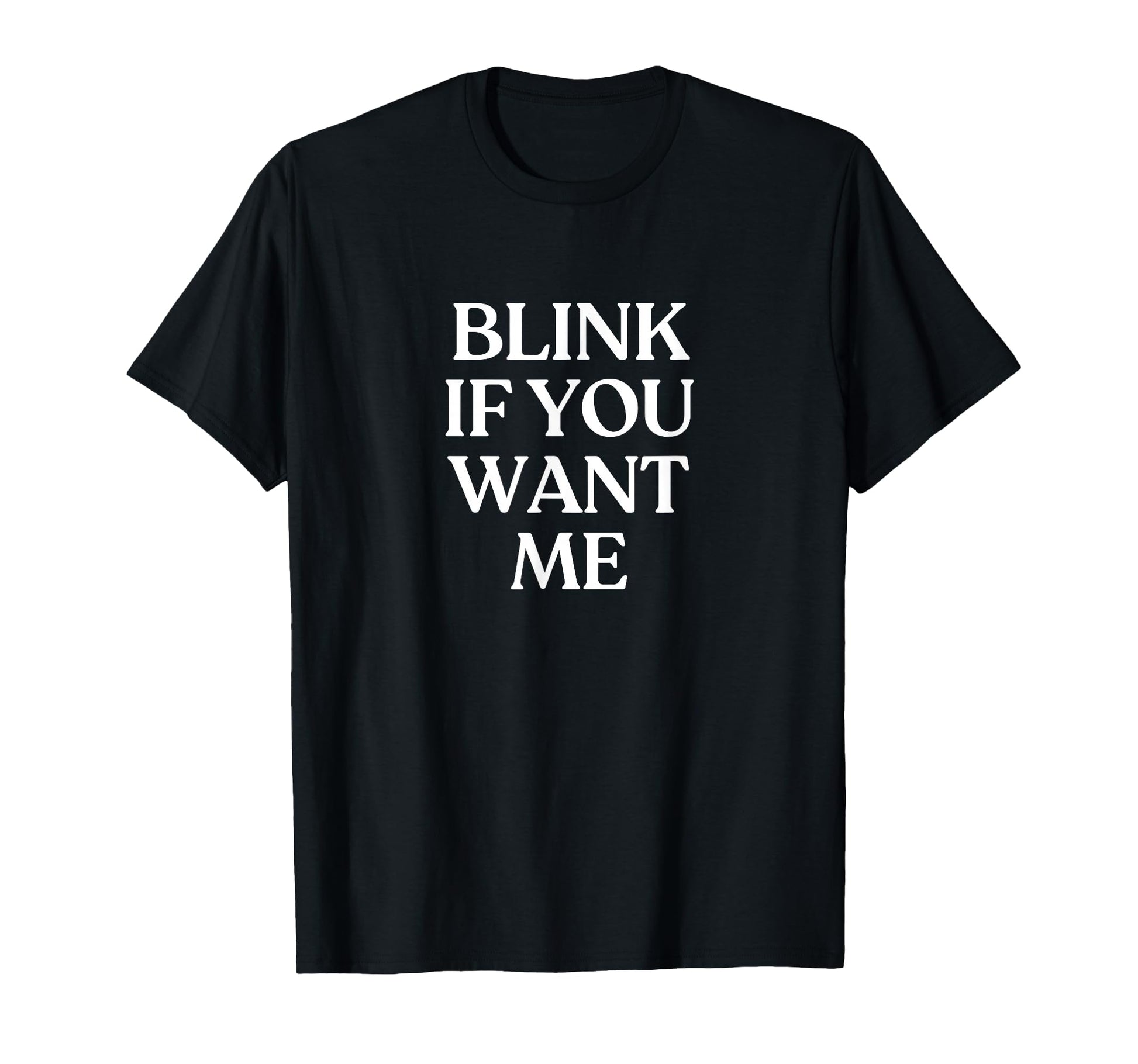 Blink If You Want Me Y2K Aesthetic T-Shirt - Aesthetic Graphic Unisex - T-Shirt, Sweatshirt, Hoodie