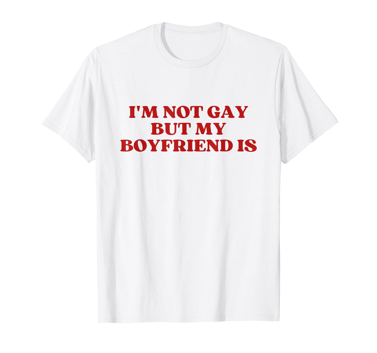 Im Not Gay But My Boyfriend Is Lgbt Gay T-Shirt - Graphic Print Unisex - T-Shirt, Sweatshirt, Hoodie