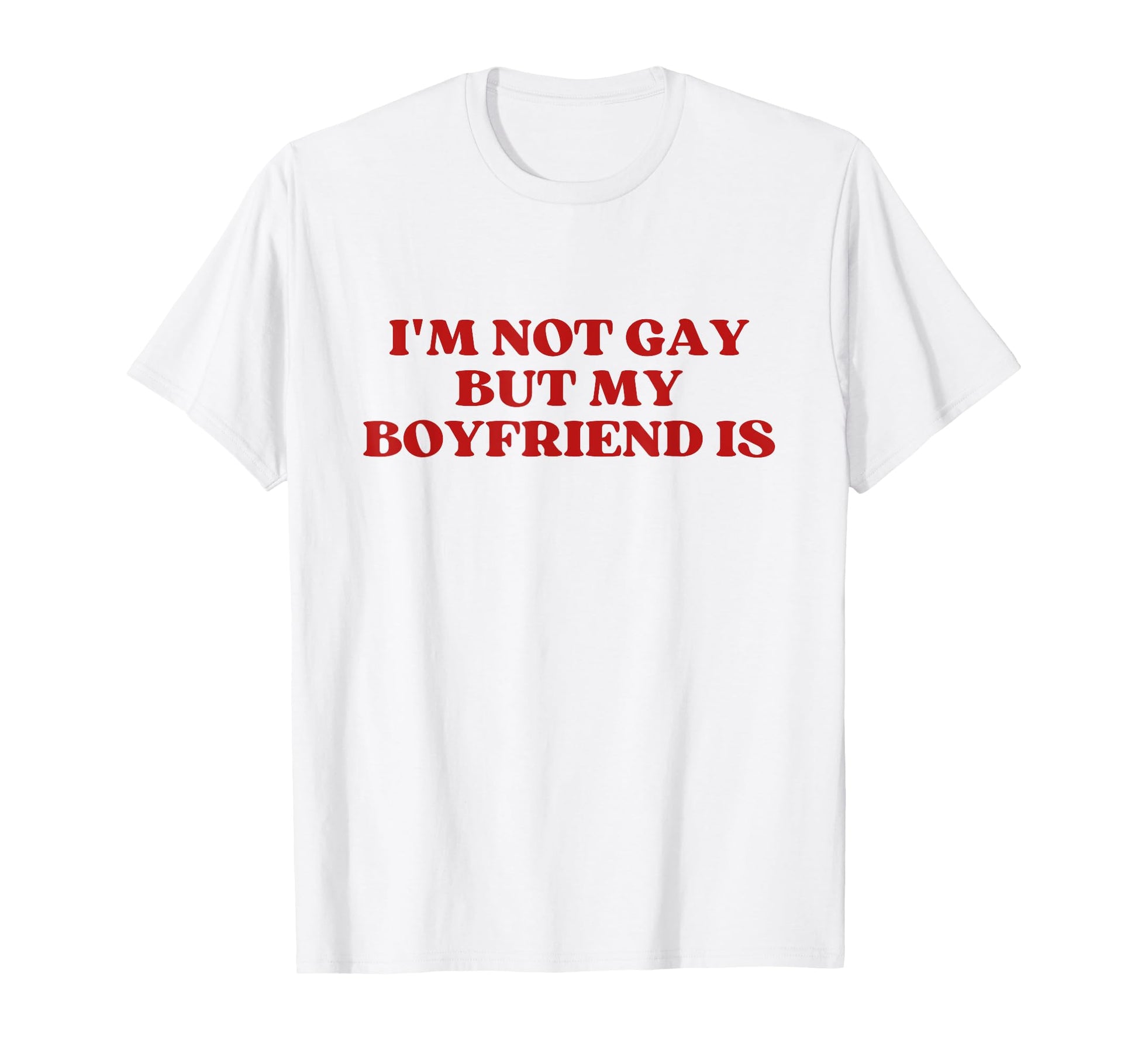 Im Not Gay But My Boyfriend Is Lgbt Gay T-Shirt - Graphic Print Unisex - T-Shirt, Sweatshirt, Hoodie
