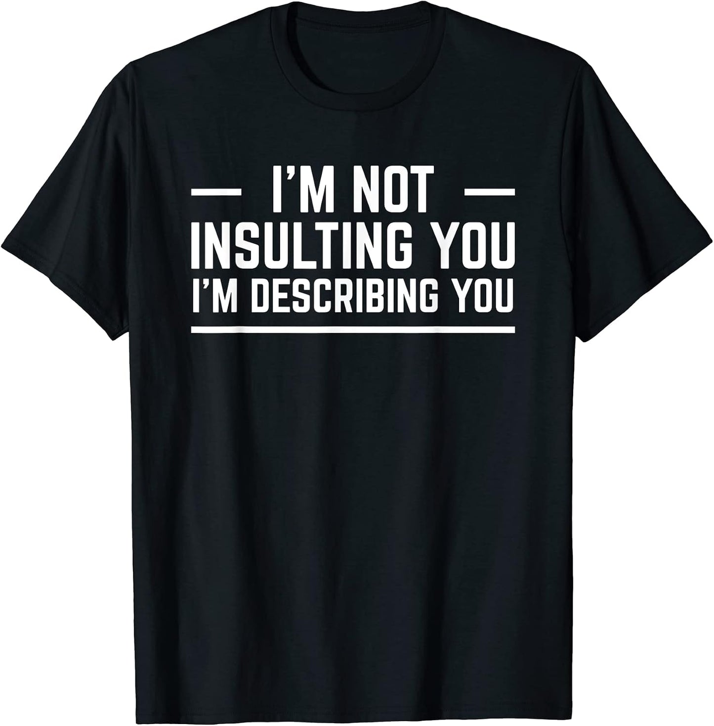 I'm Not Insulting You Describing Garment - Adult & Kids T-Shirts, Sweatshirts & Hoodies apparel design preview 1