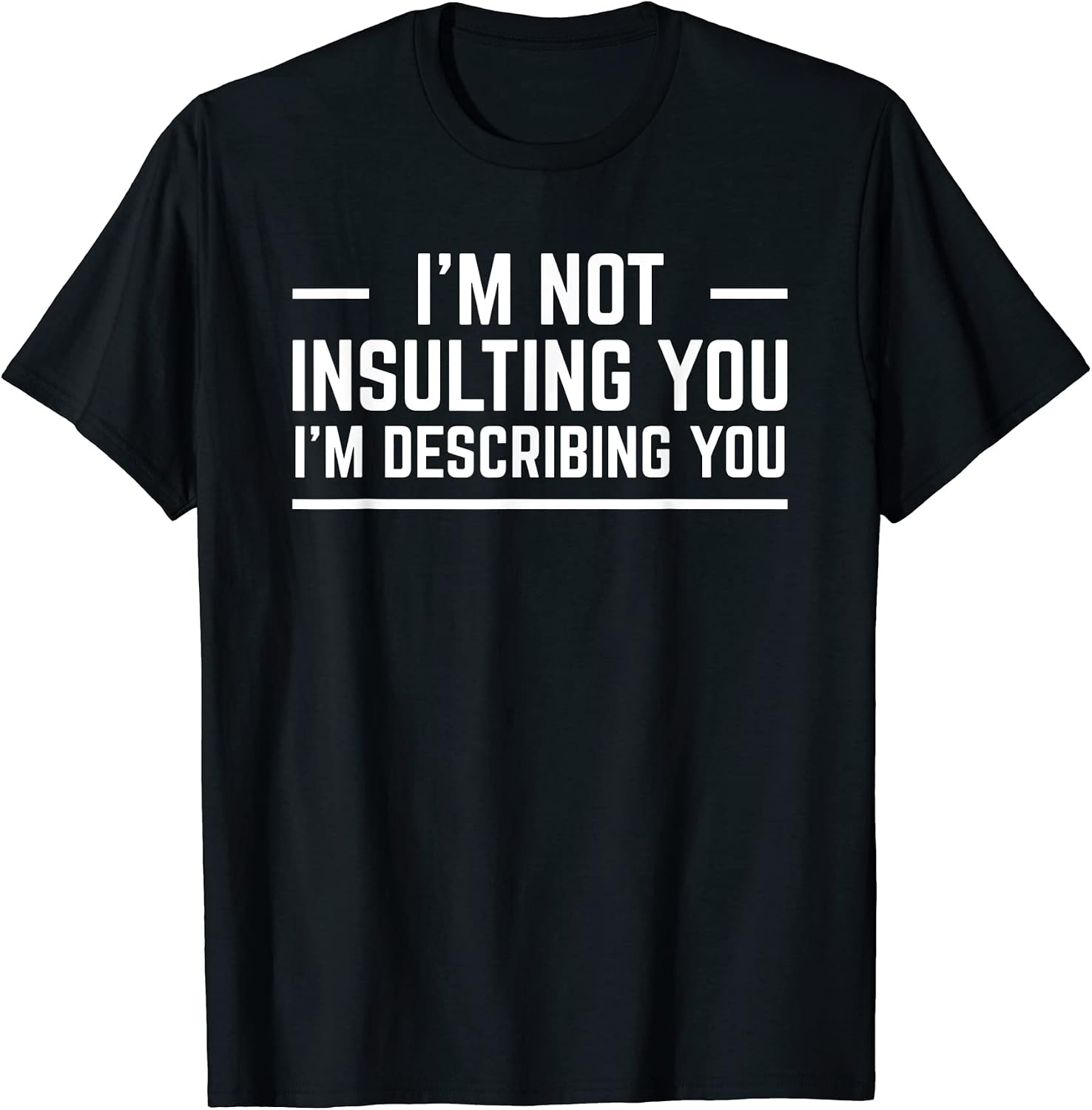 I'm Not Insulting You Describing Garment - Adult & Kids T-Shirts, Sweatshirts & Hoodies apparel design preview 1