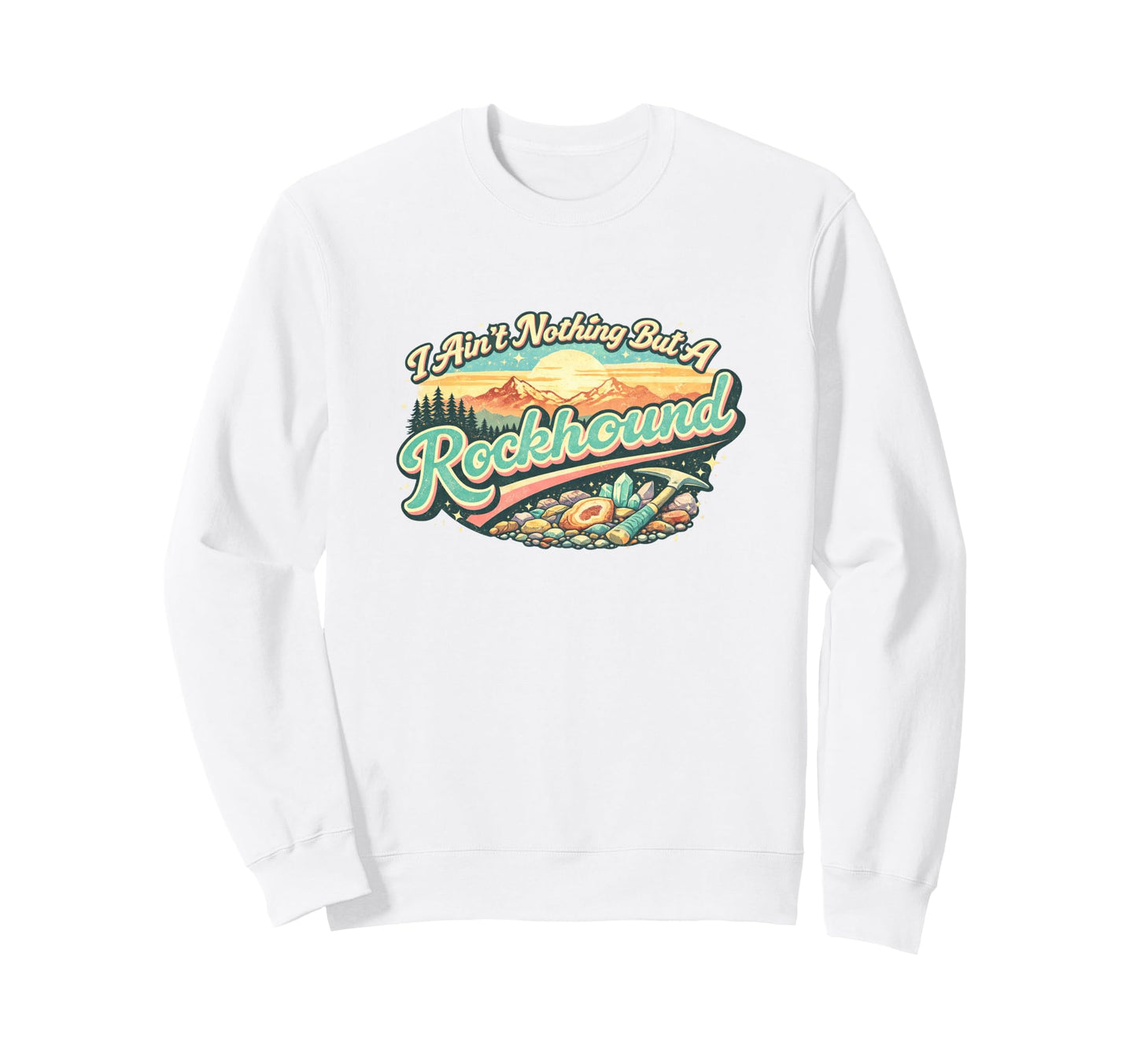 Certified Rock Collector Geology Sweatshirt - Casual Everyday Wear Unisex - T-Shirt, Sweatshirt, Hoodie