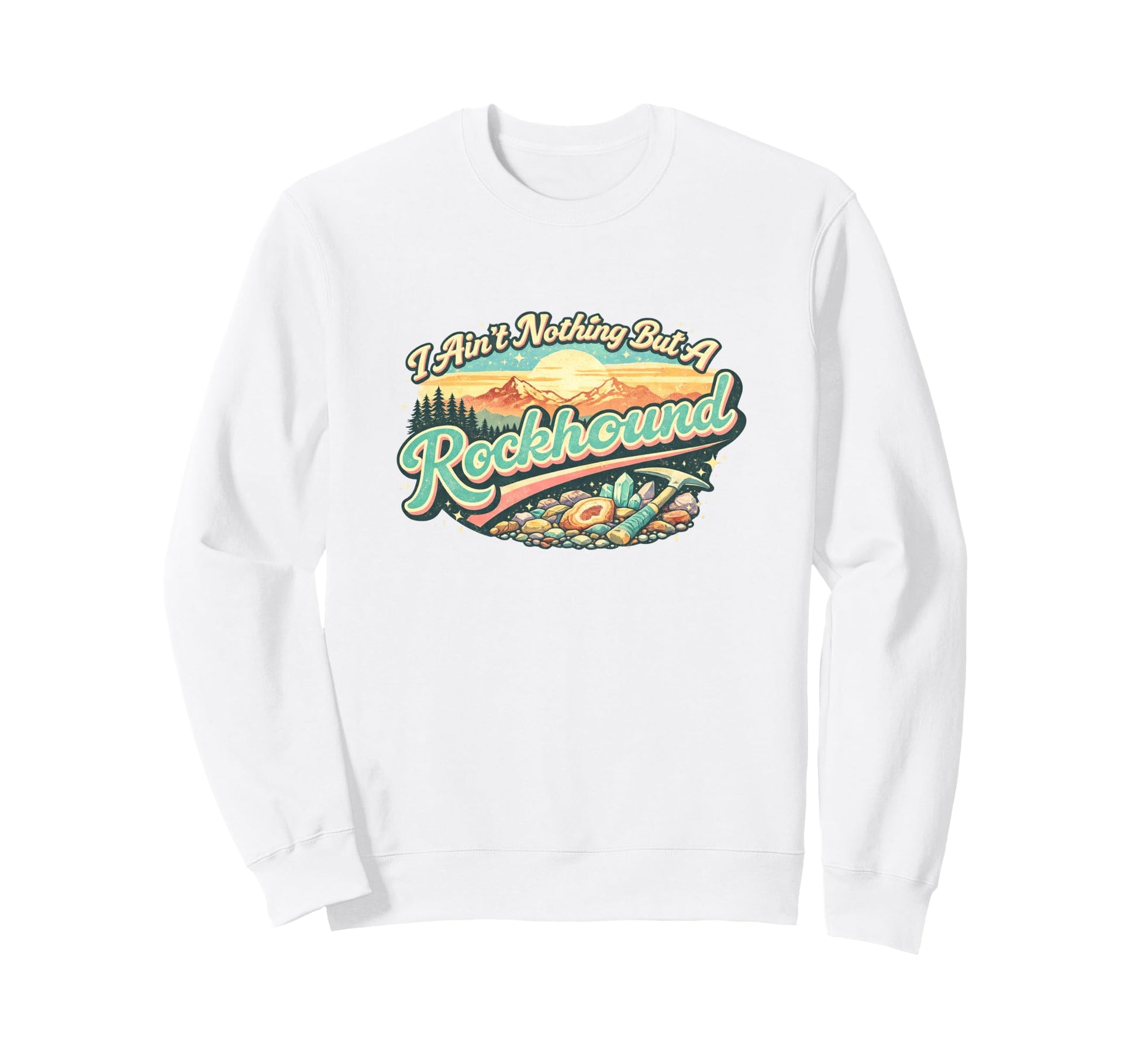 Certified Rock Collector Geology Sweatshirt - Casual Everyday Wear Unisex - T-Shirt, Sweatshirt, Hoodie