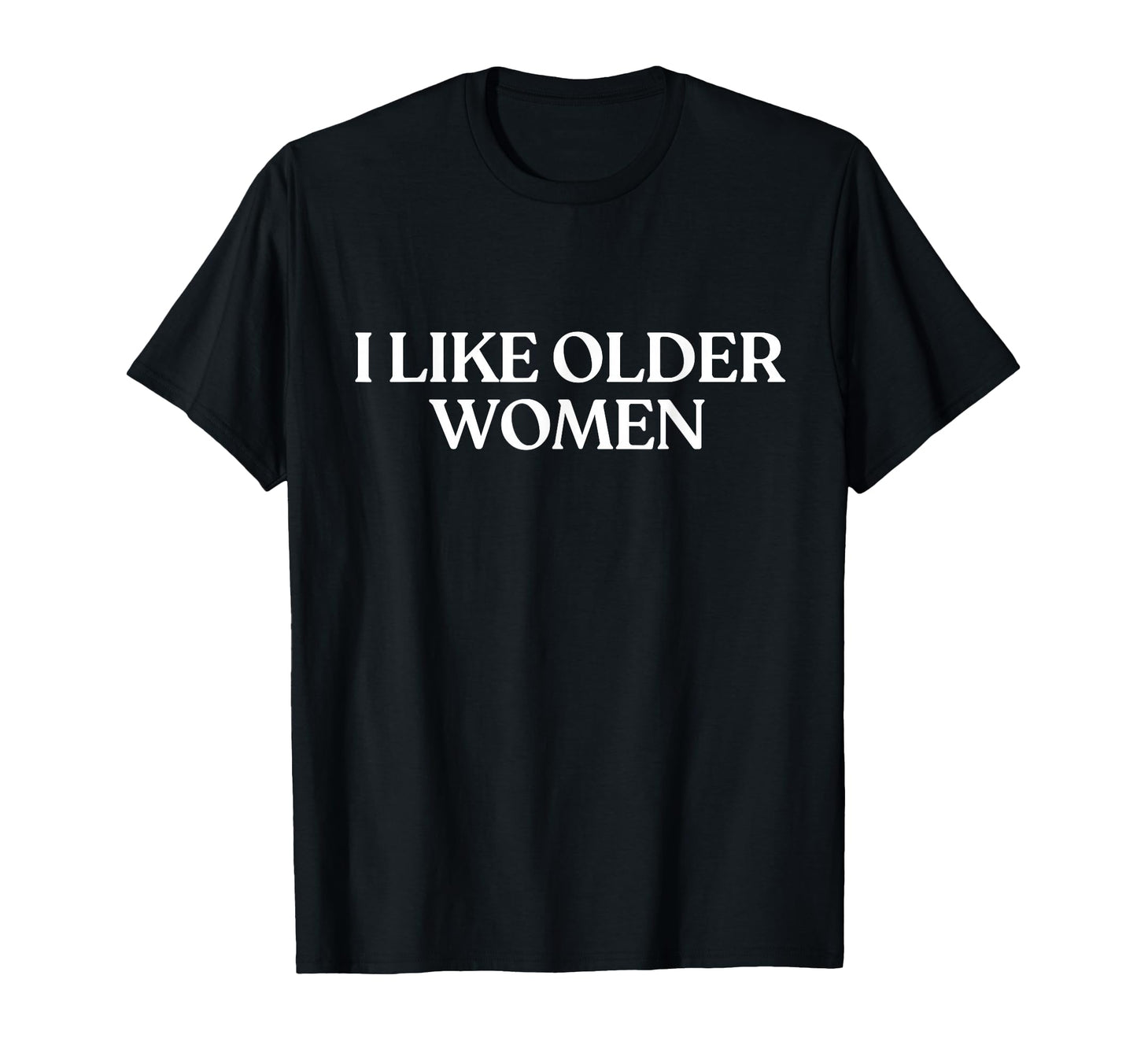 I Like Older I Love Milfs Y2K T-Shirt - Casual Everyday Wear for Adults - T-Shirt, Sweatshirt, Hoodie
