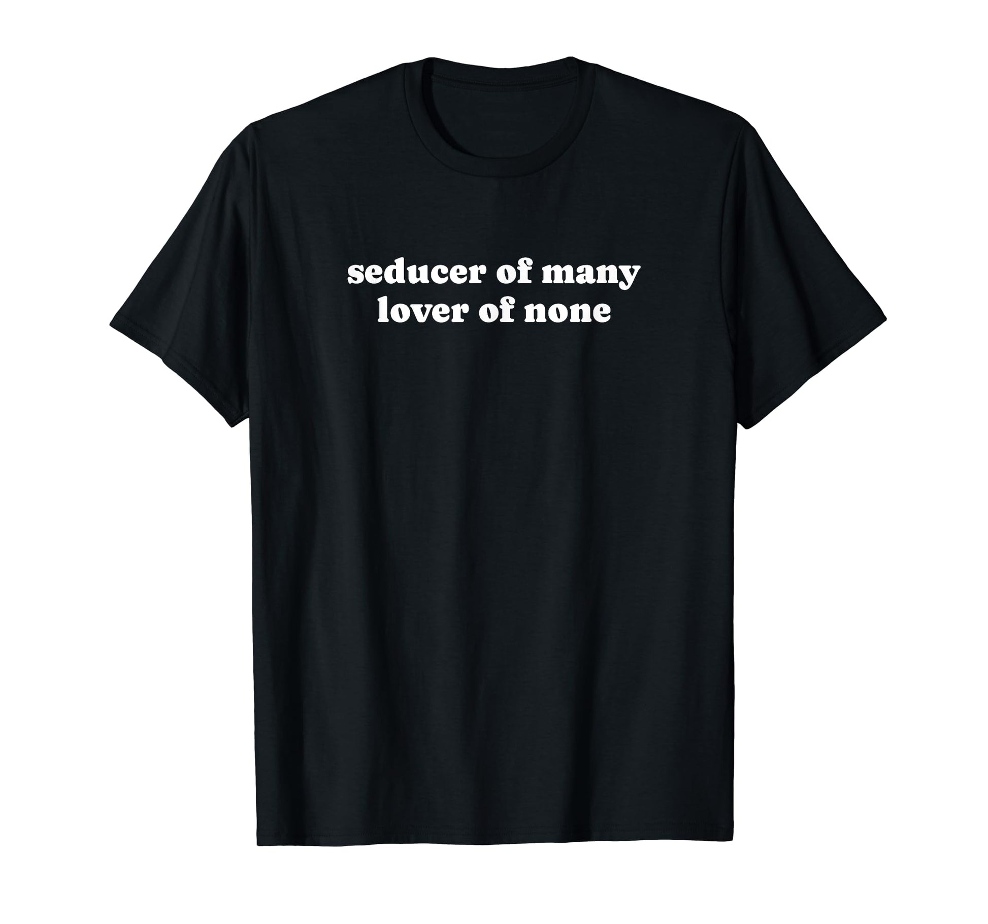 Seducer Many Lover None Y2K Aesthetic T-Shirt - Novelty Apparel Unisex - T-Shirt, Sweatshirt, Hoodie