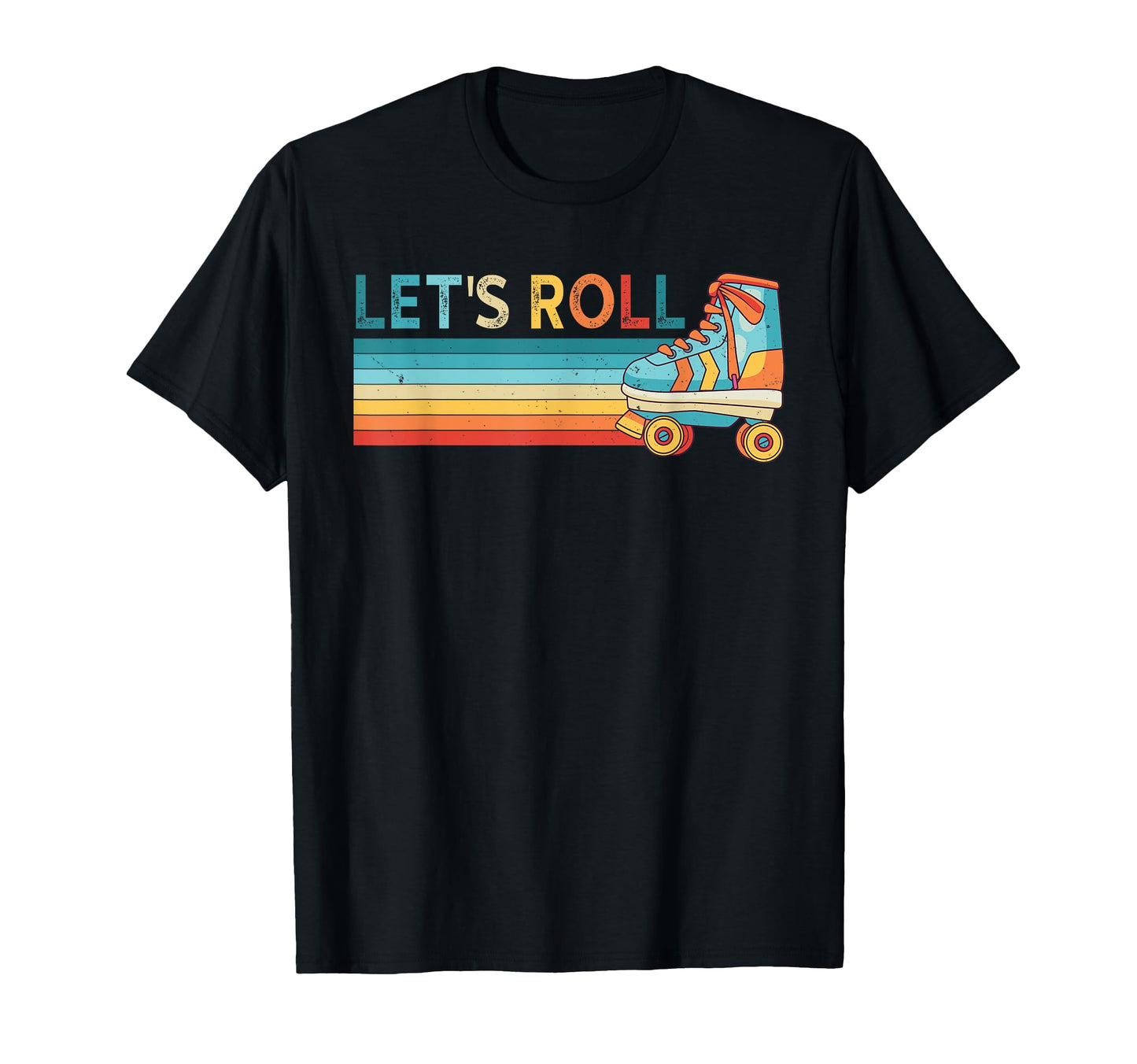 Lets Roll Roller Skating Skater Skate T-Shirt - Graphic Print Men Women - T-Shirt, Sweatshirt, Hoodie