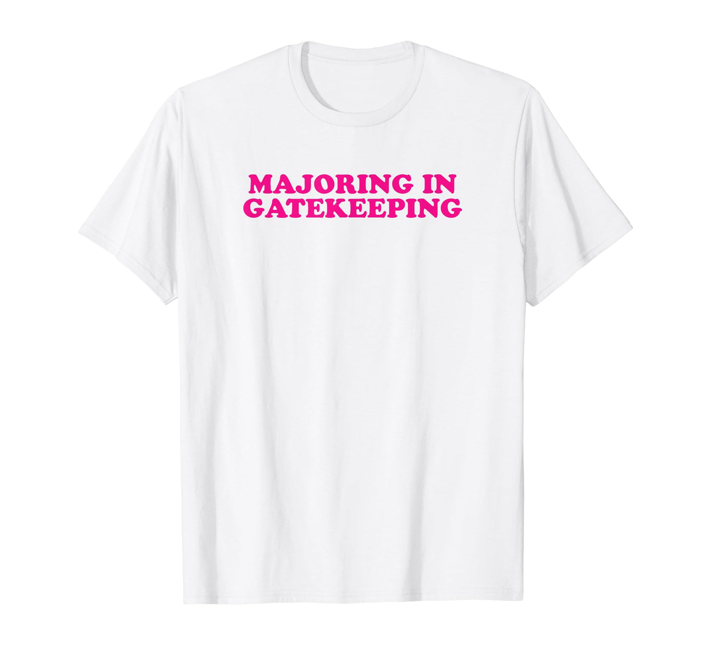 Majoring Gatekeeping Y2K Aesthetic T-Shirt - Fun Novelty Design Unisex - T-Shirt, Sweatshirt, Hoodie