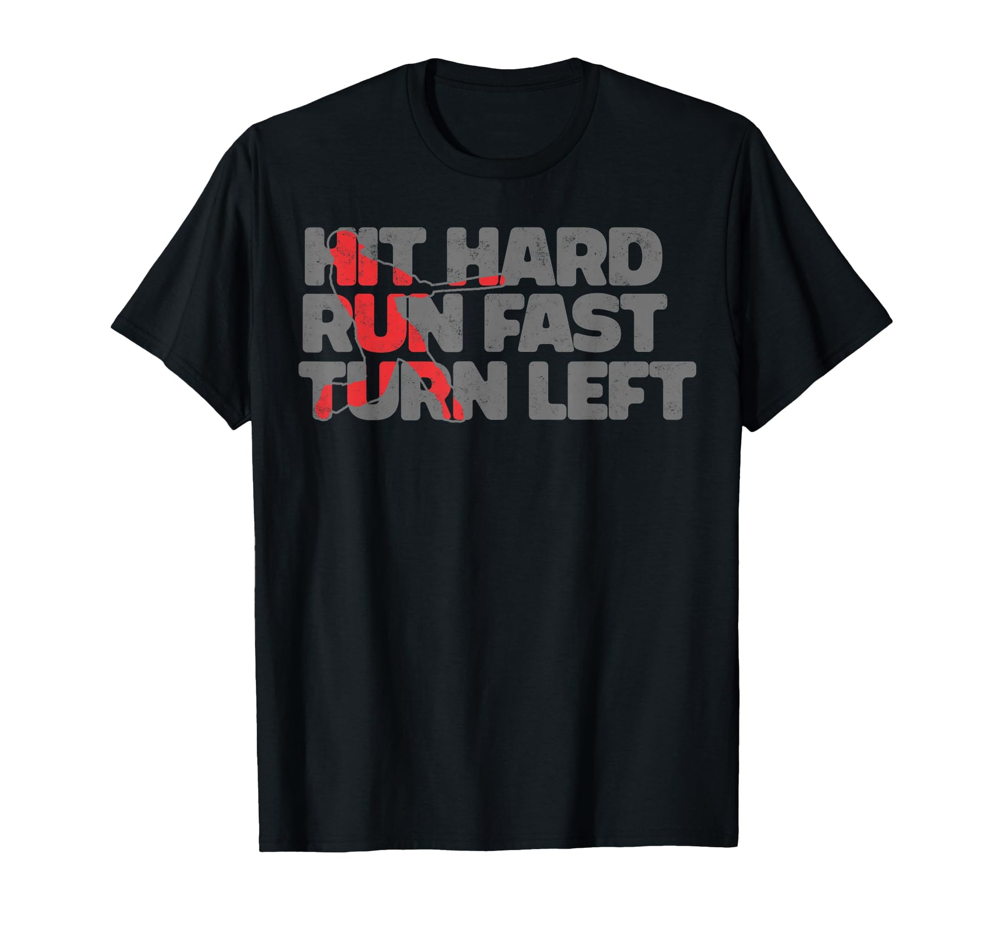 Hit Hard Run Fast Turn Left Baseball T-Shirt - Custom Art Print for Adults - T-Shirt, Sweatshirt, Hoodie