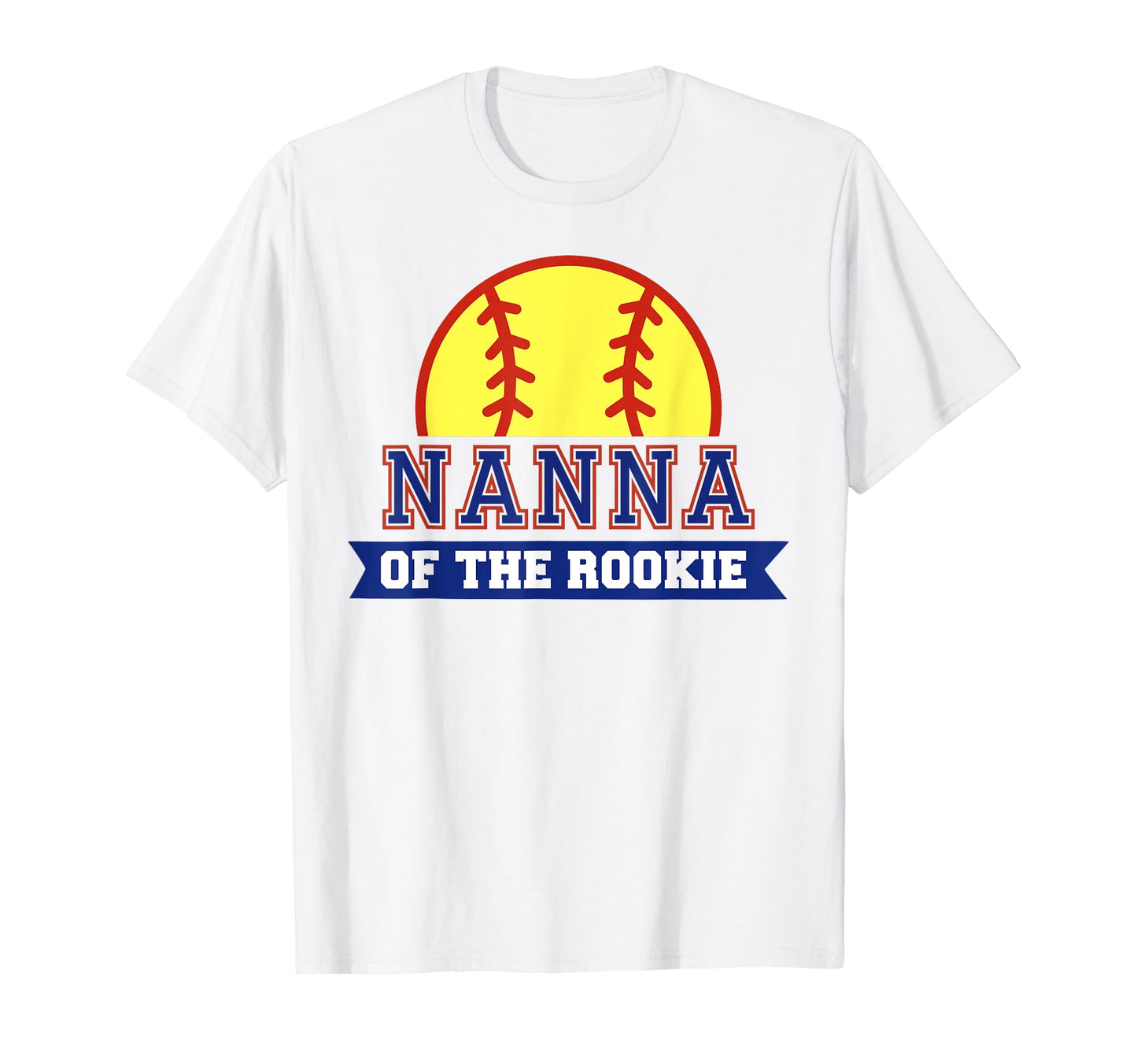Nanna Rookie 1St Birthday Softball T-Shirt - Casual Everyday Wear Unisex - T-Shirt, Sweatshirt, Hoodie