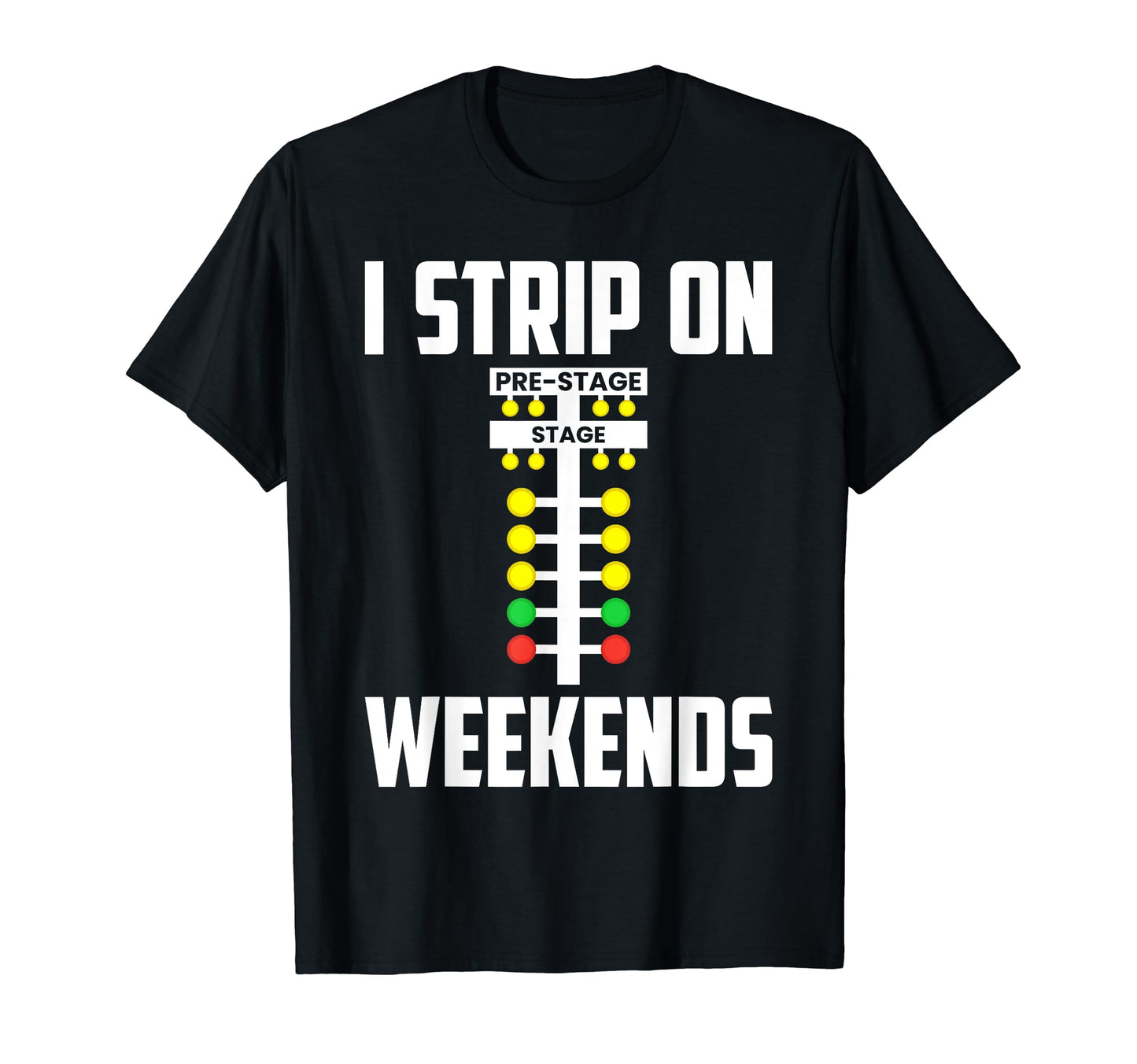 I Strip Weekends Funny Drag Racing T-Shirt - Novelty Apparel for Adults - T-Shirt, Sweatshirt, Hoodie