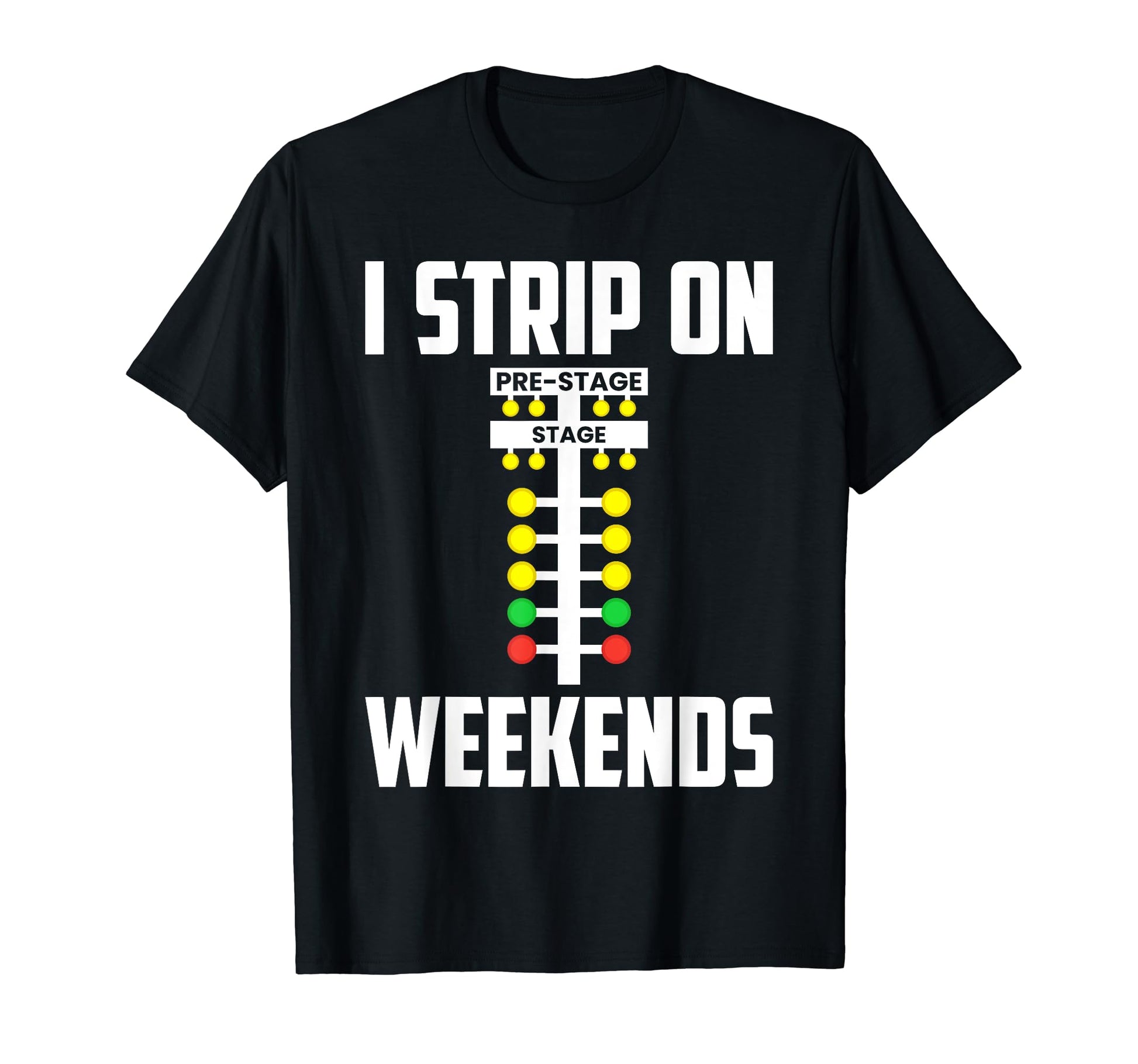 I Strip Weekends Funny Drag Racing T-Shirt - Novelty Apparel for Adults - T-Shirt, Sweatshirt, Hoodie
