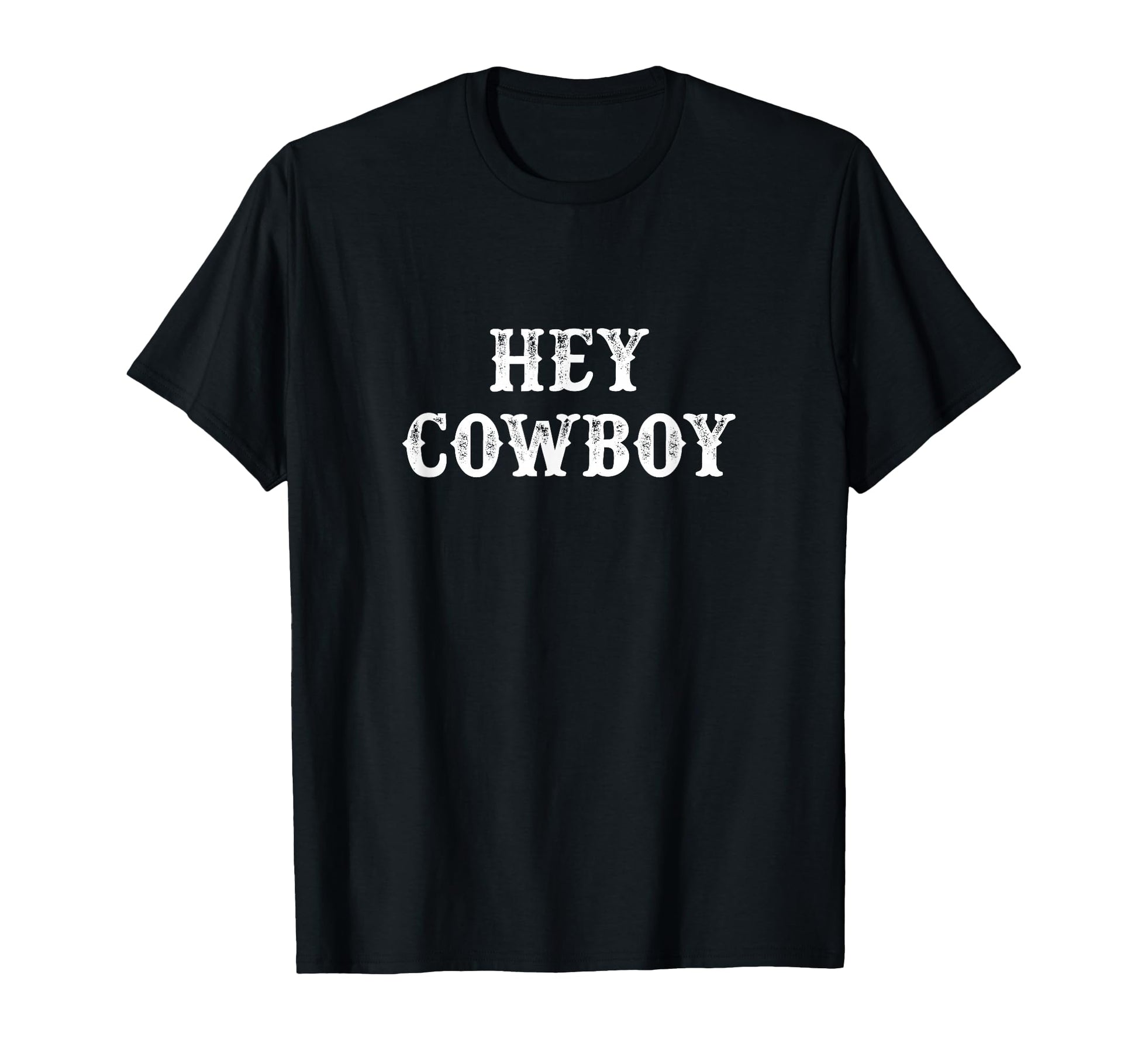 Hey Cowboy T-Shirt - Graphic Print Unisex - T-Shirt, Sweatshirt, Hoodie