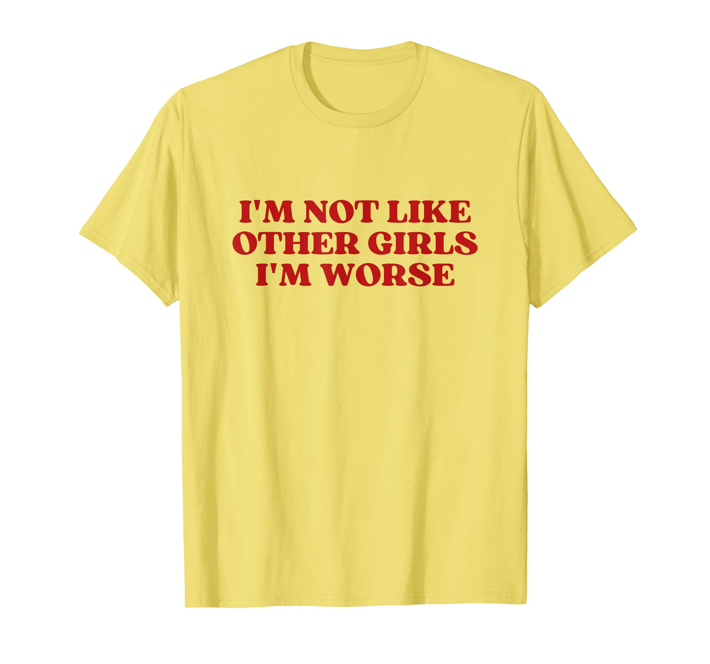 Im Not Like Other Im Worse Y2K T-Shirt - Novelty Apparel Men Women - T-Shirt, Sweatshirt, Hoodie