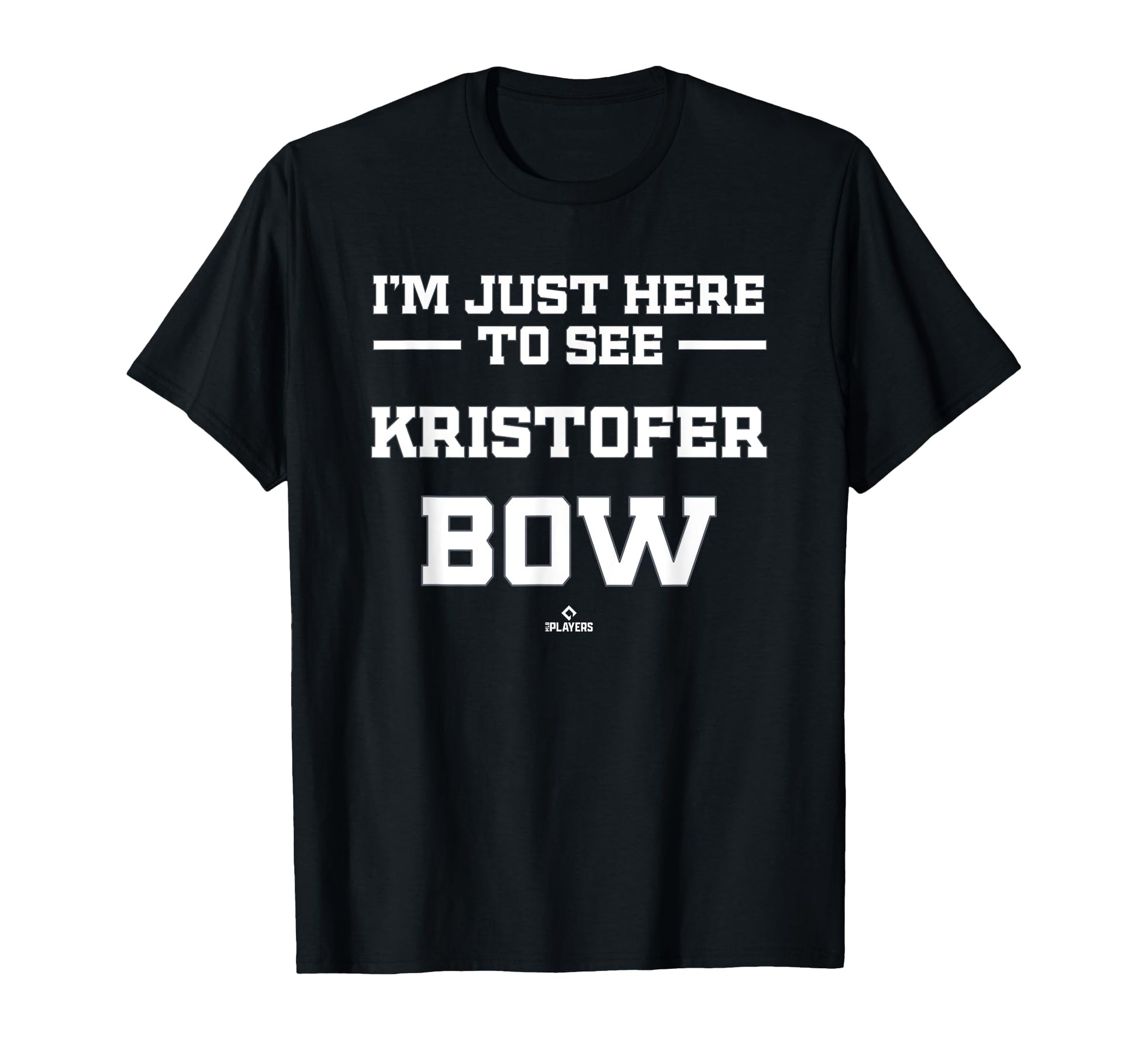 Im Here To See Kristofer Bow T-Shirt - Fun Novelty Design Men Women - T-Shirt, Sweatshirt, Hoodie