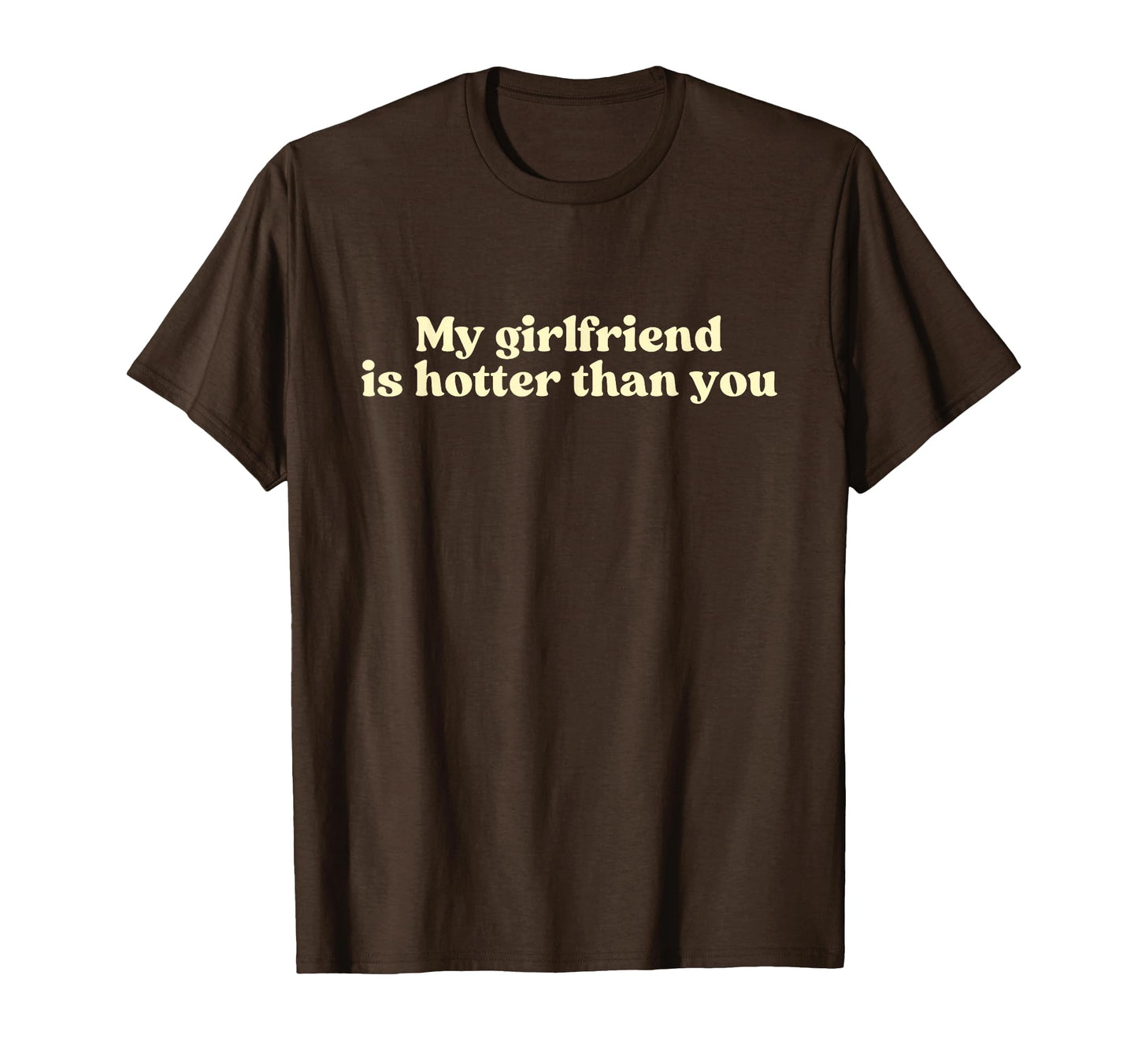 My Girlfriend Is Hotter Than You Y2K T-Shirt - Trendy Graphic for Adults - T-Shirt, Sweatshirt, Hoodie