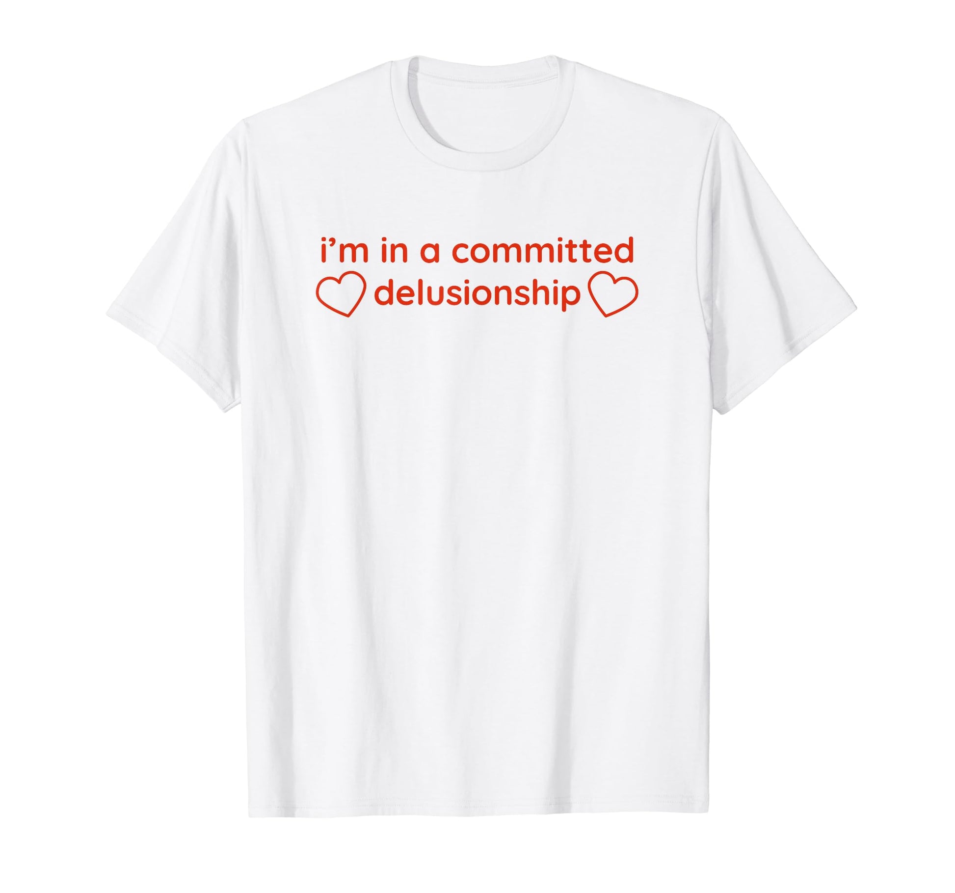 Im Committed Delusionship Funny Y2K T-Shirt - Streetwear Style Men Women - T-Shirt, Sweatshirt, Hoodie