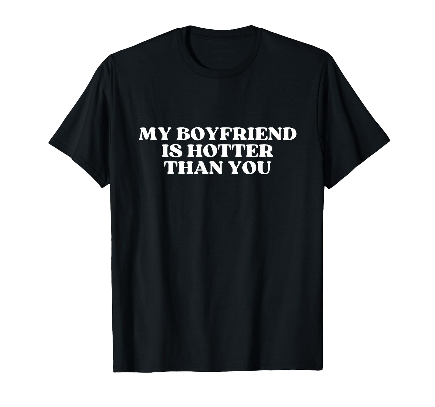 My Boyfriend Is Hotter Than You Y2K T-Shirt - Streetwear Style Unisex - T-Shirt, Sweatshirt, Hoodie