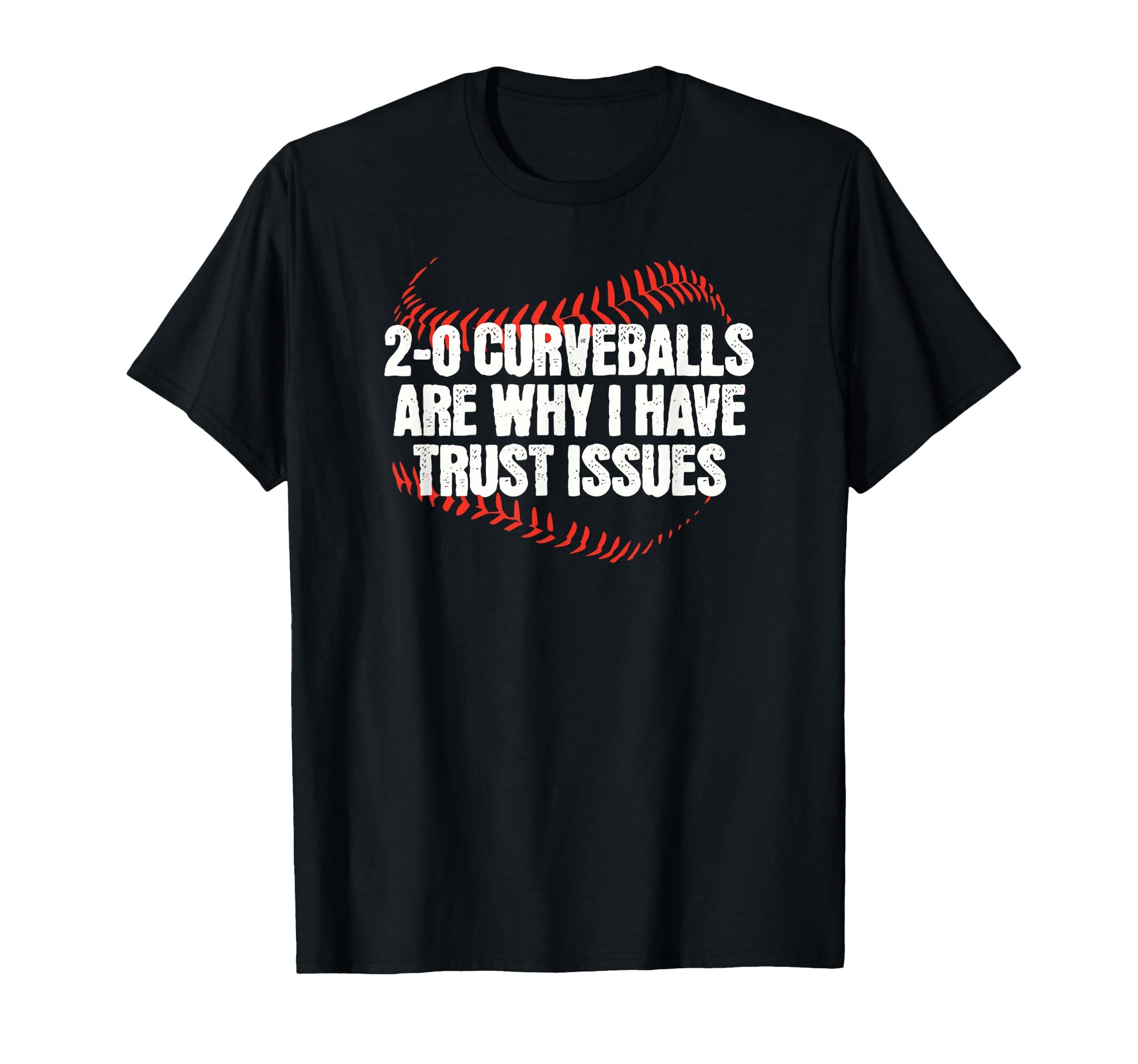 2 0 Curveballs Are Why I Have Trust T-Shirt - Minimalist Print Unisex - T-Shirt, Sweatshirt, Hoodie