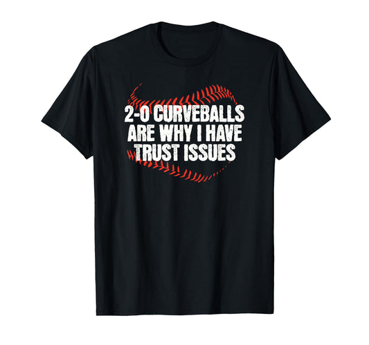 2 0 Curveballs Are Why I Have Trust T-Shirt - Minimalist Print Unisex - T-Shirt, Sweatshirt, Hoodie