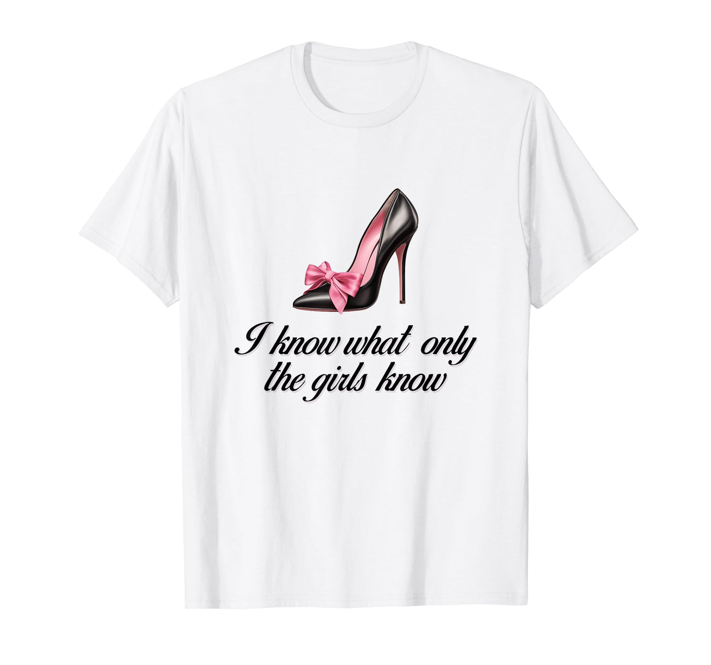 I Know What Only Highheel Coquette T-Shirt - Custom Art Print for Adults - T-Shirt, Sweatshirt, Hoodie
