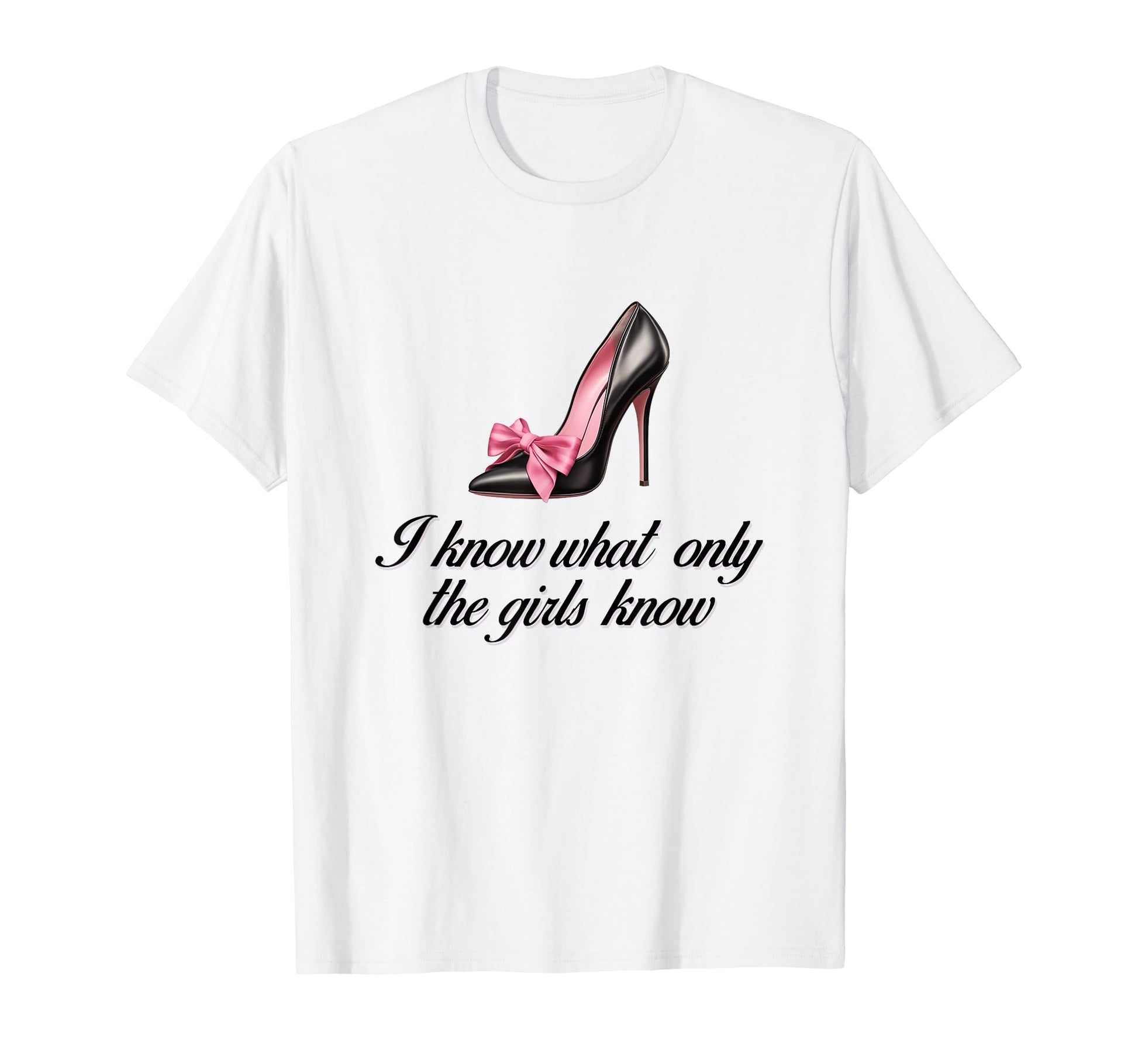 I Know What Only Highheel Coquette T-Shirt - Custom Art Print for Adults - T-Shirt, Sweatshirt, Hoodie