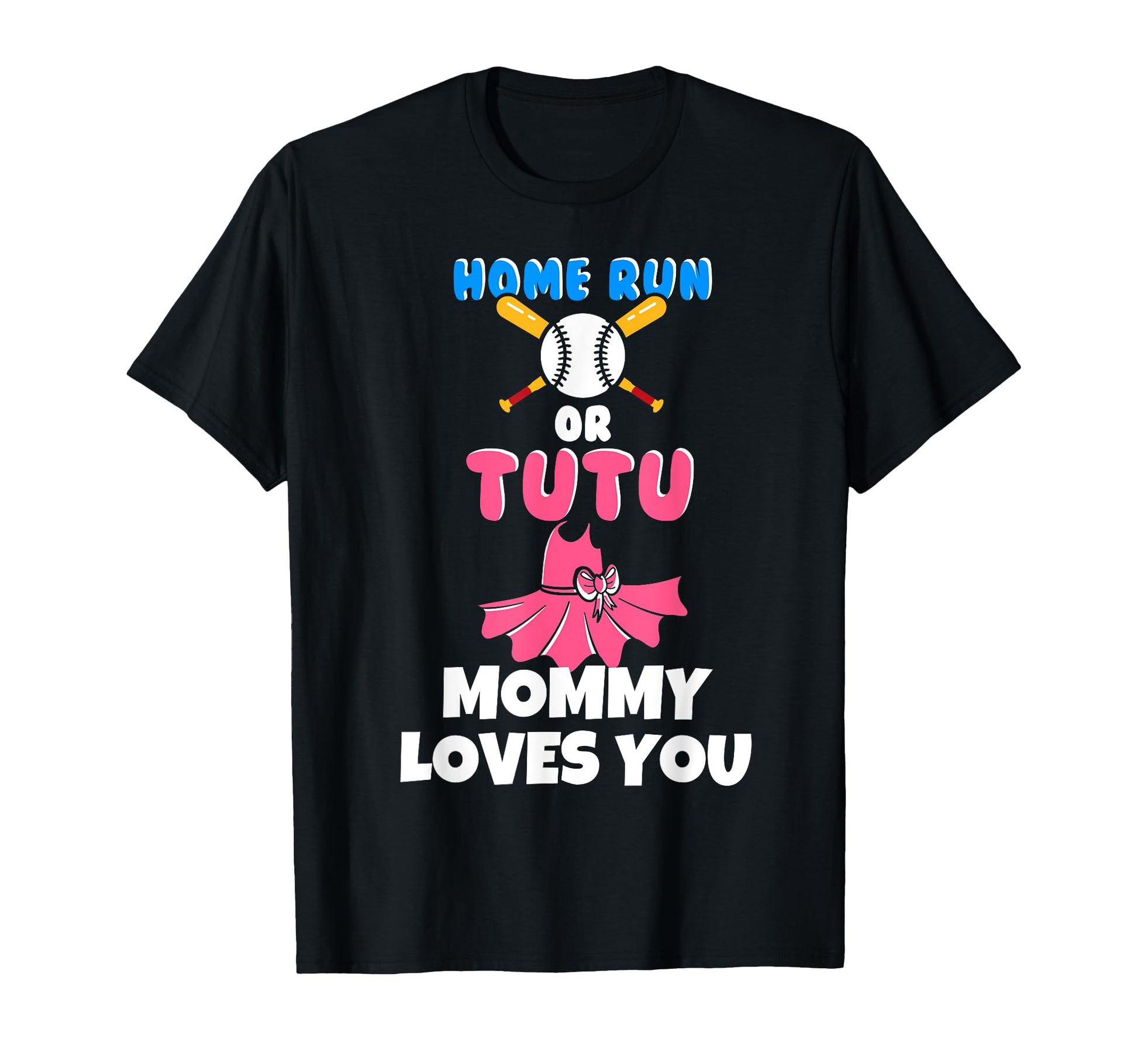 Homerun Or Tutu Mommy Loves You Gender T-Shirt - Graphic Print for Adults - T-Shirt, Sweatshirt, Hoodie