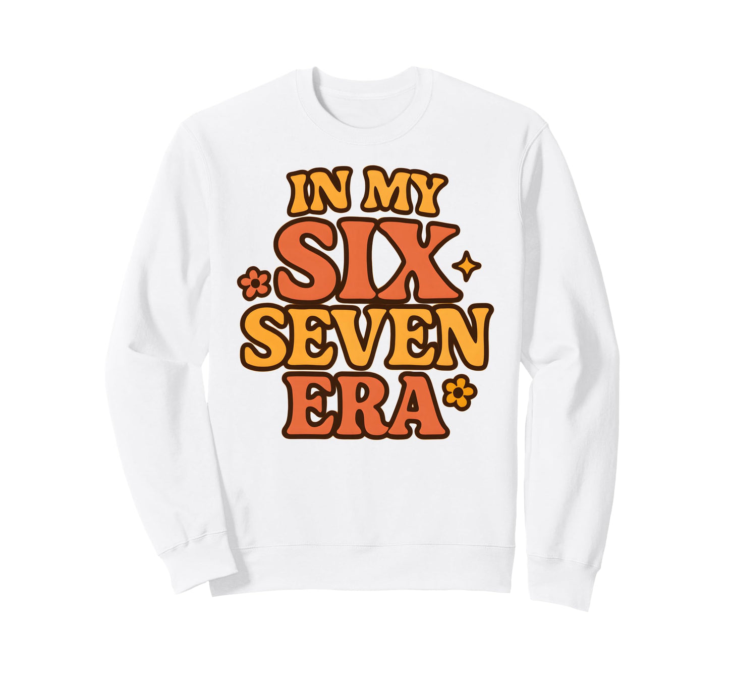 My Six Seven Era Funny Groovy Sweatshirt - Custom Art Print for Adults - T-Shirt, Sweatshirt, Hoodie