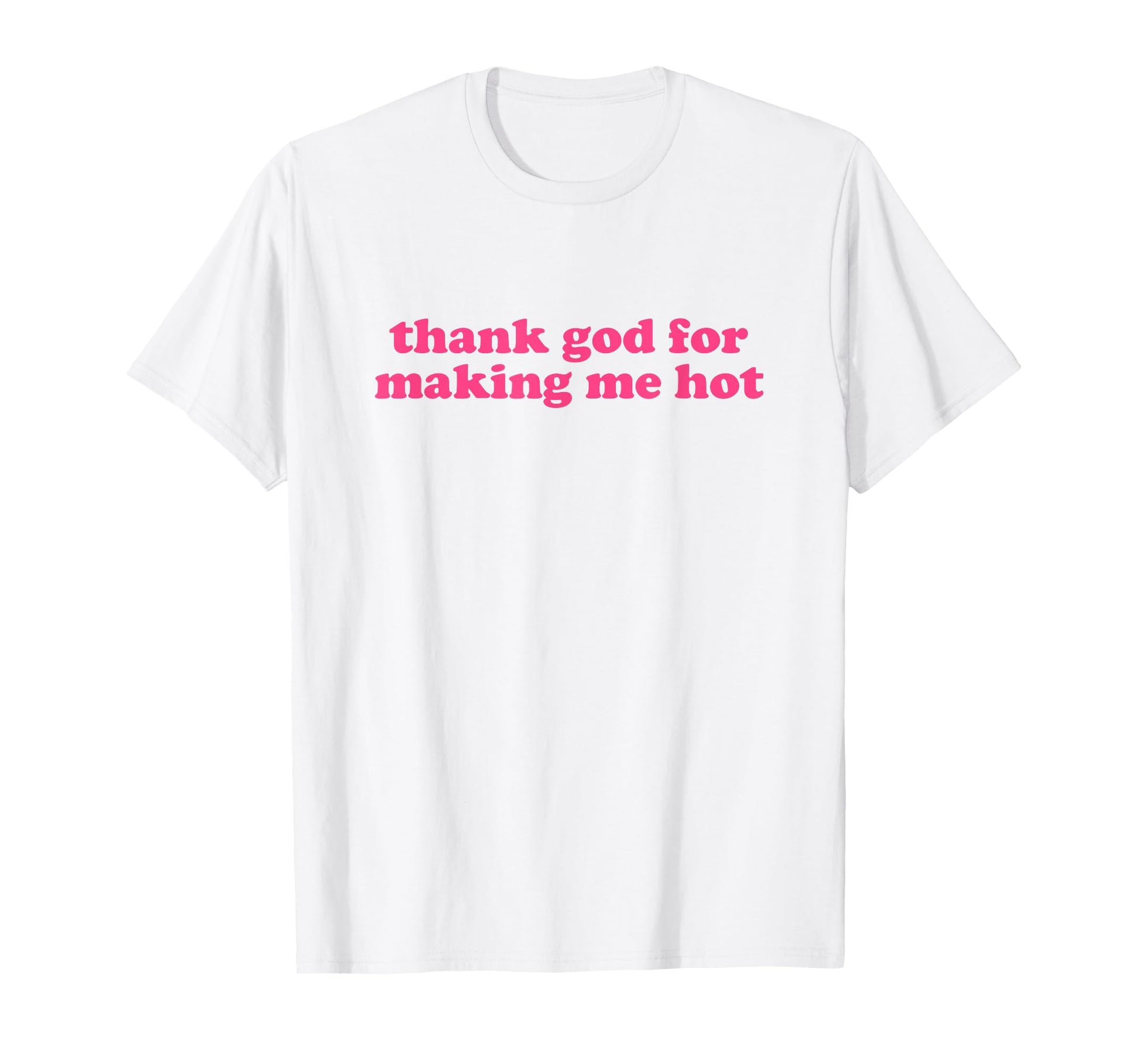 Thank God Making Me Hot Y2K Aesthetic T-Shirt - Graphic Print for Adults - T-Shirt, Sweatshirt, Hoodie