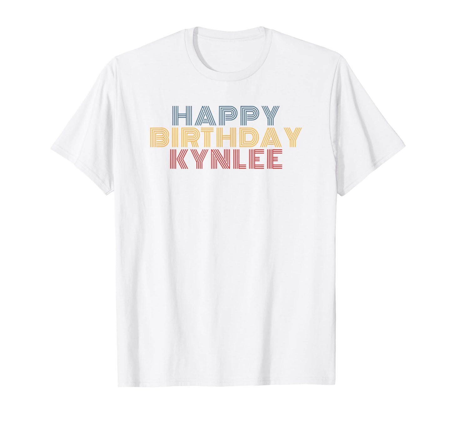 Happy Birthday Kynlee Personalized Name T-Shirt - Streetwear Style Unisex - T-Shirt, Sweatshirt, Hoodie
