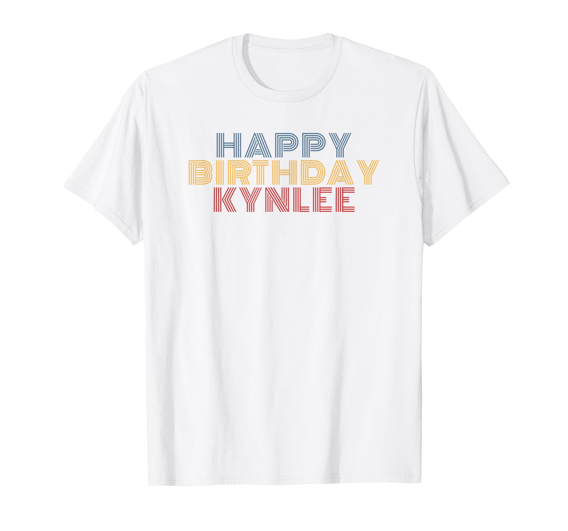 Happy Birthday Kynlee Personalized Name T-Shirt - Streetwear Style Unisex - T-Shirt, Sweatshirt, Hoodie