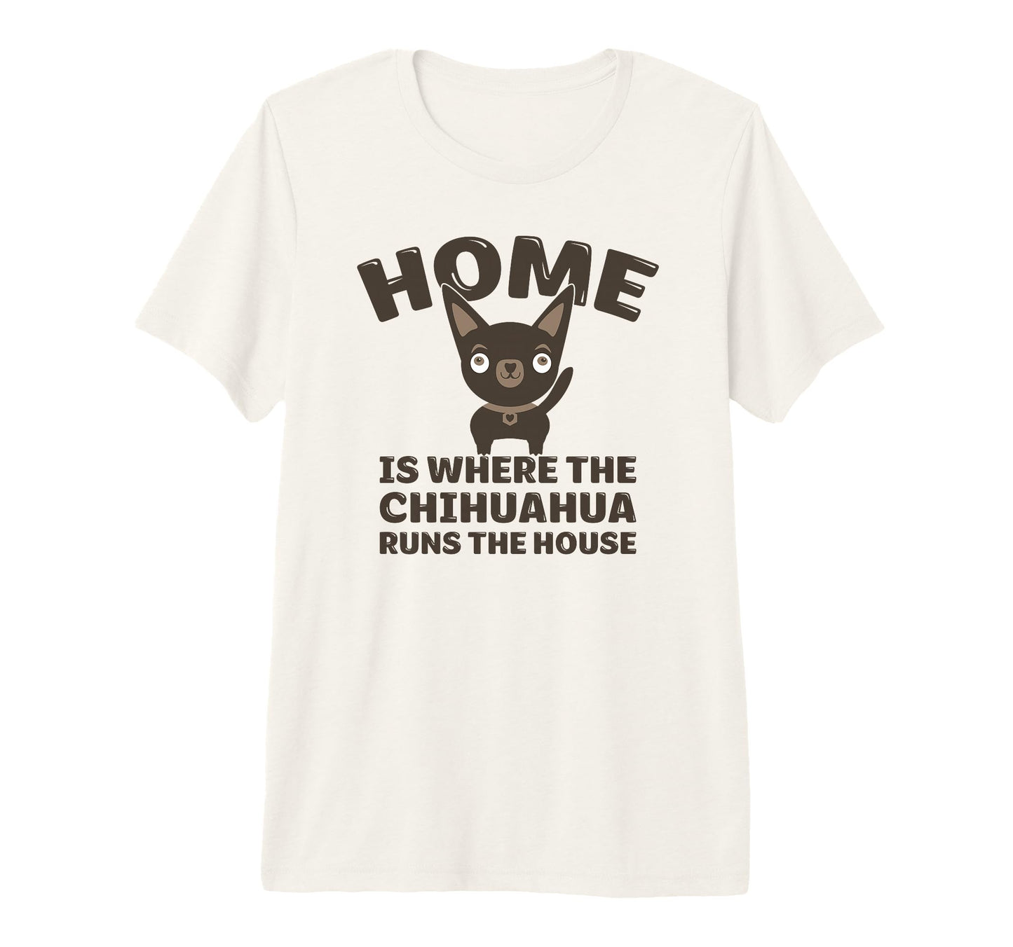 Funny Chihuahua Home Is Where T-Shirt - Streetwear Style for Adults - T-Shirt, Sweatshirt, Hoodie