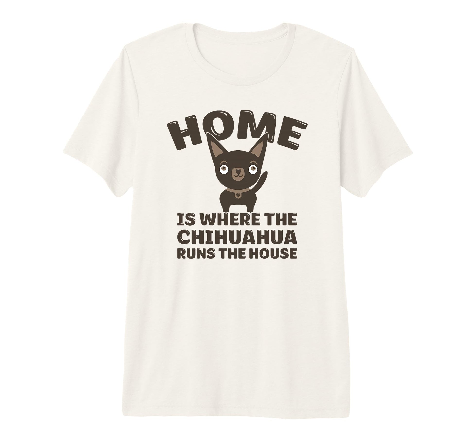 Funny Chihuahua Home Is Where T-Shirt - Streetwear Style for Adults - T-Shirt, Sweatshirt, Hoodie
