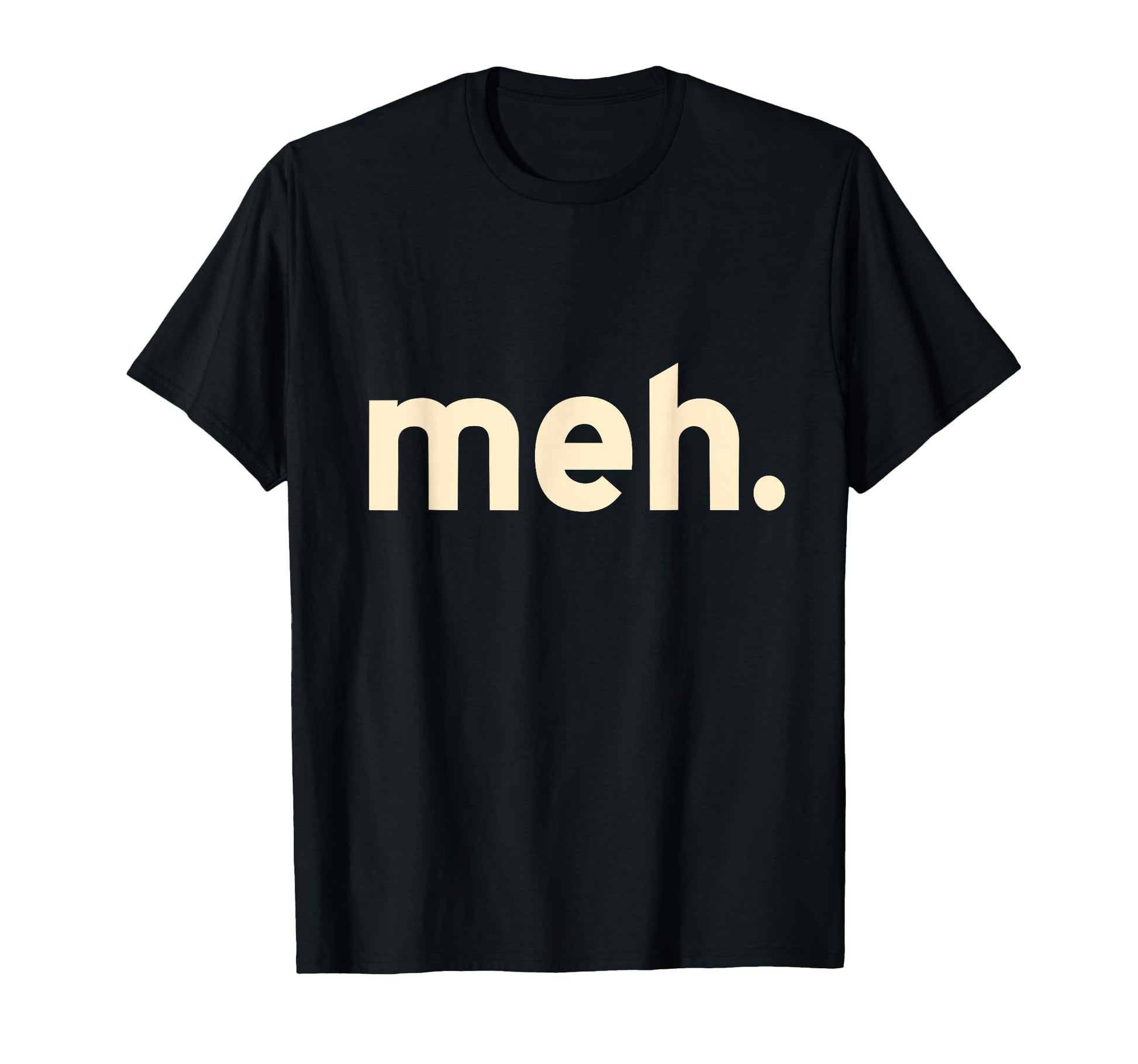 Meh Minimalist Funny Sarcastic Simple T-Shirt - Streetwear Style Men Women - T-Shirt, Sweatshirt, Hoodie