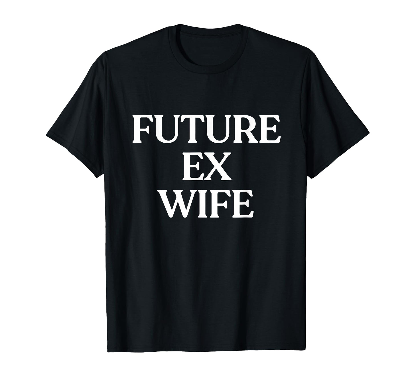 Future Ex Wife Y2K Aesthetic Trendy T-Shirt - Custom Art Print Men Women - T-Shirt, Sweatshirt, Hoodie