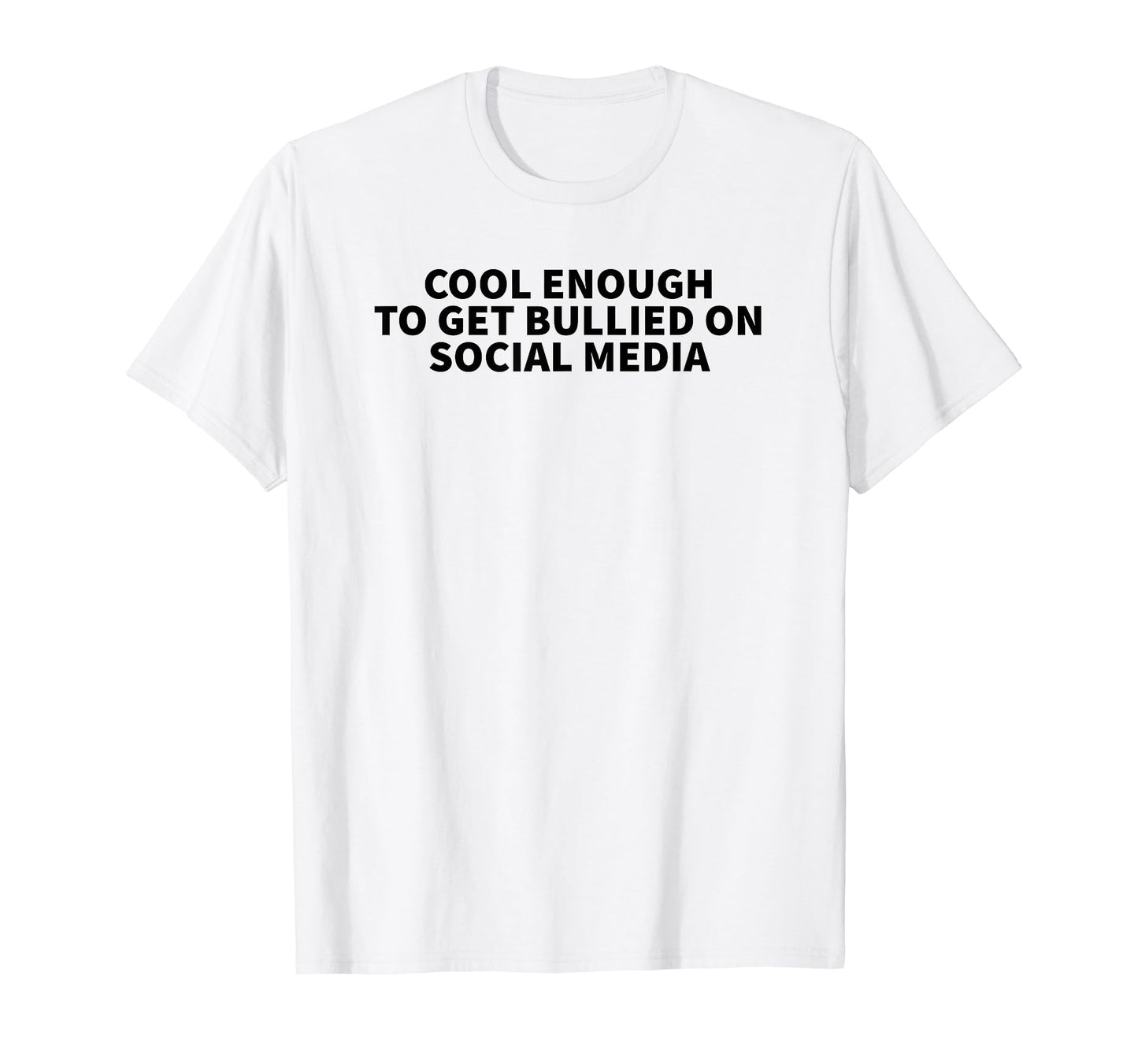Enough To Get Bullied Social Media Y2K T-Shirt - Graphic Print for Adults - T-Shirt, Sweatshirt, Hoodie