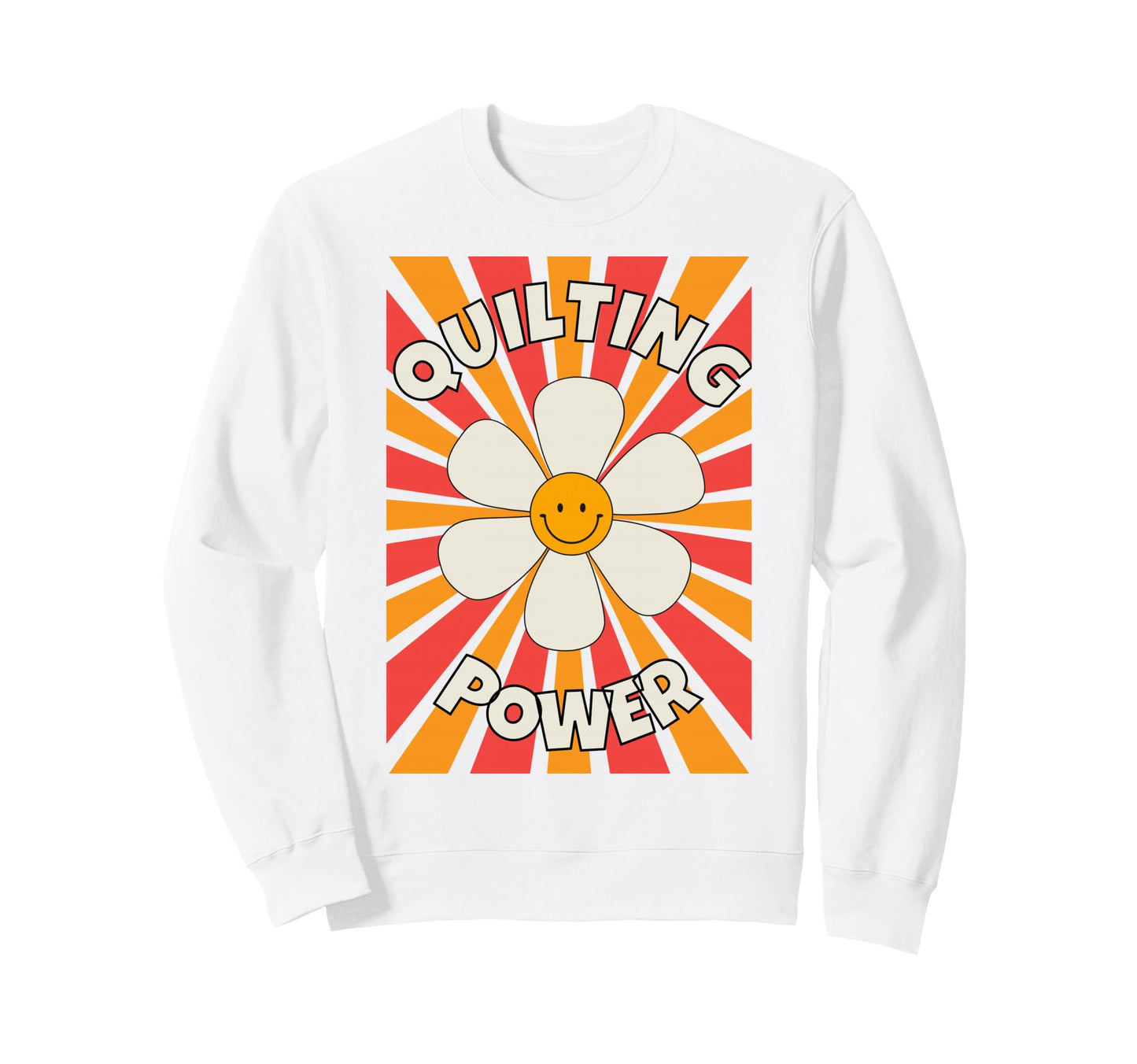 Quilting Power Flower Daisy 1960S 1970S Sweatshirt - Unique Graphic Unisex - T-Shirt, Sweatshirt, Hoodie