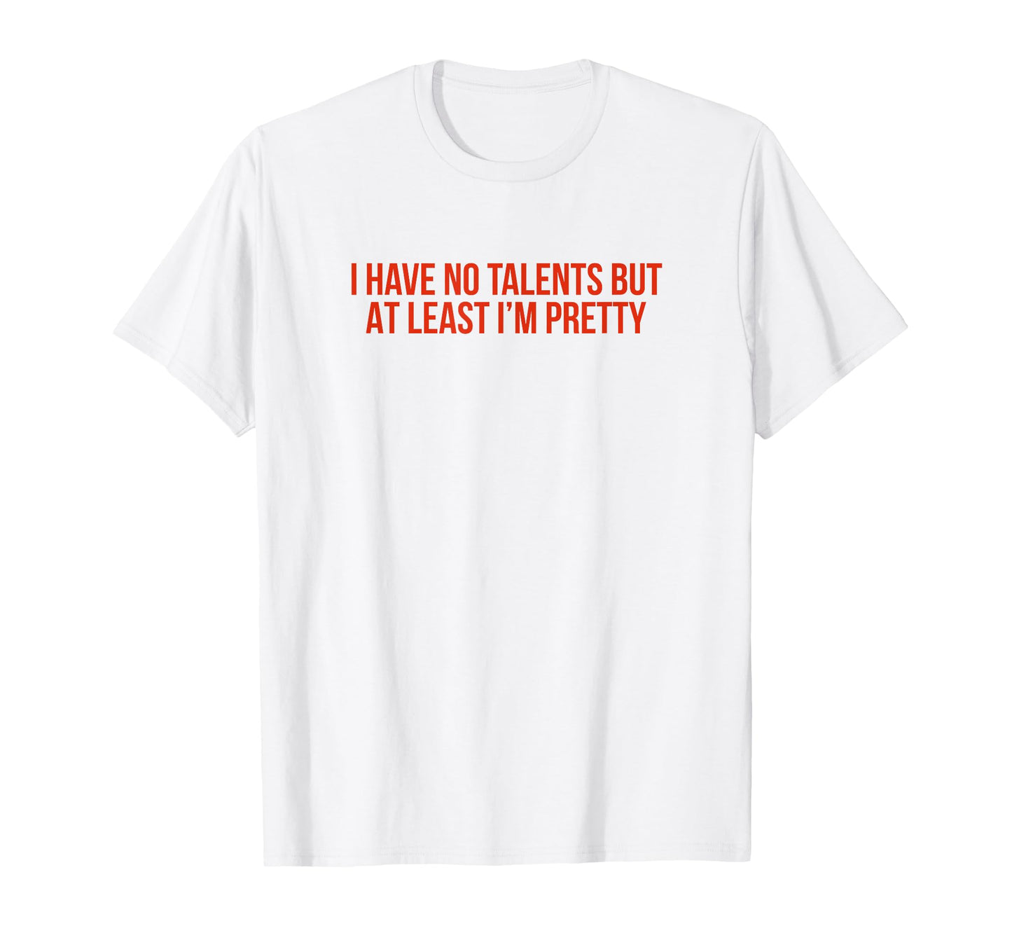I Have No Talents But Least Im T-Shirt - Aesthetic Graphic Men Women - T-Shirt, Sweatshirt, Hoodie