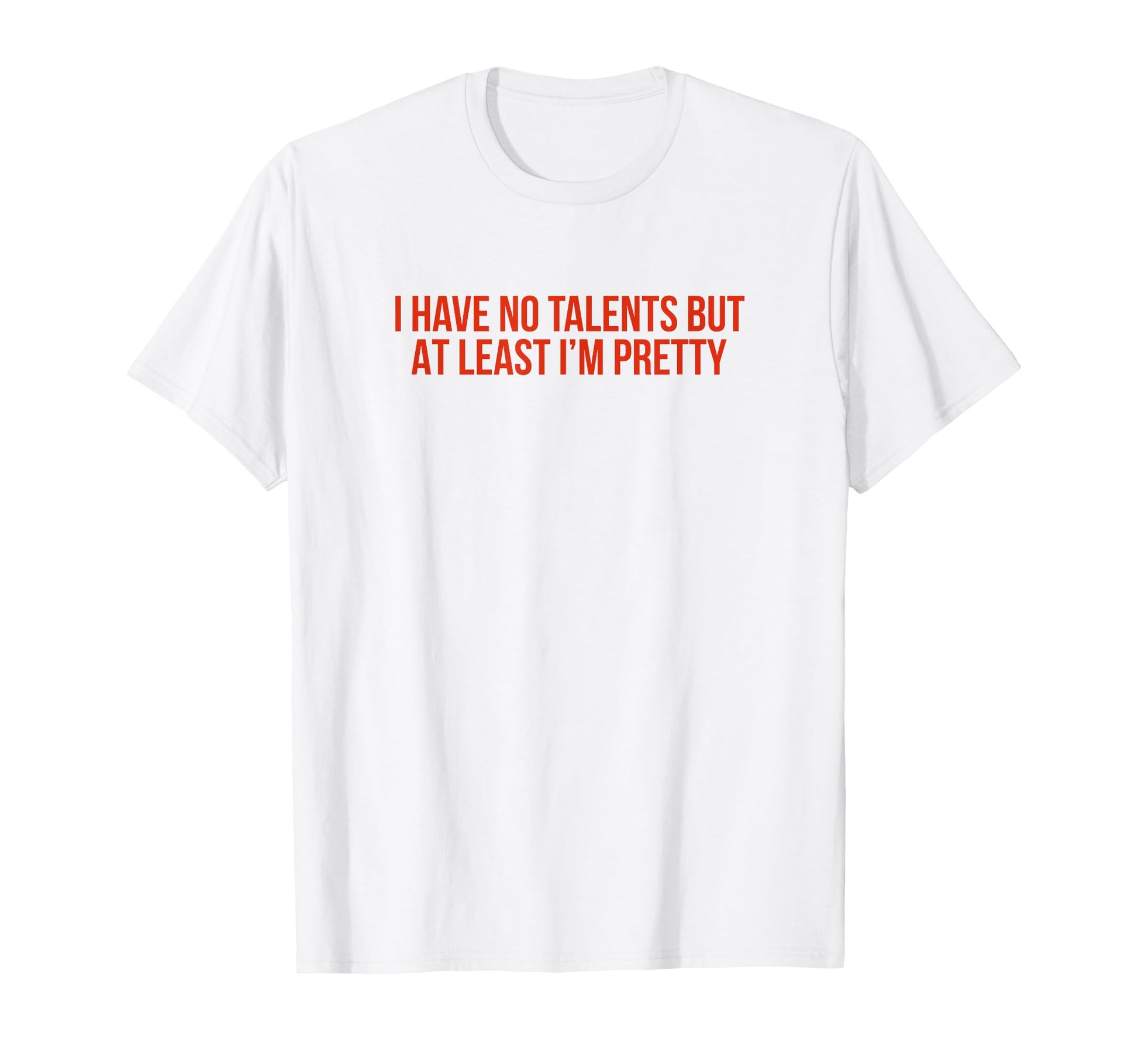 I Have No Talents But Least Im T-Shirt - Aesthetic Graphic Men Women - T-Shirt, Sweatshirt, Hoodie