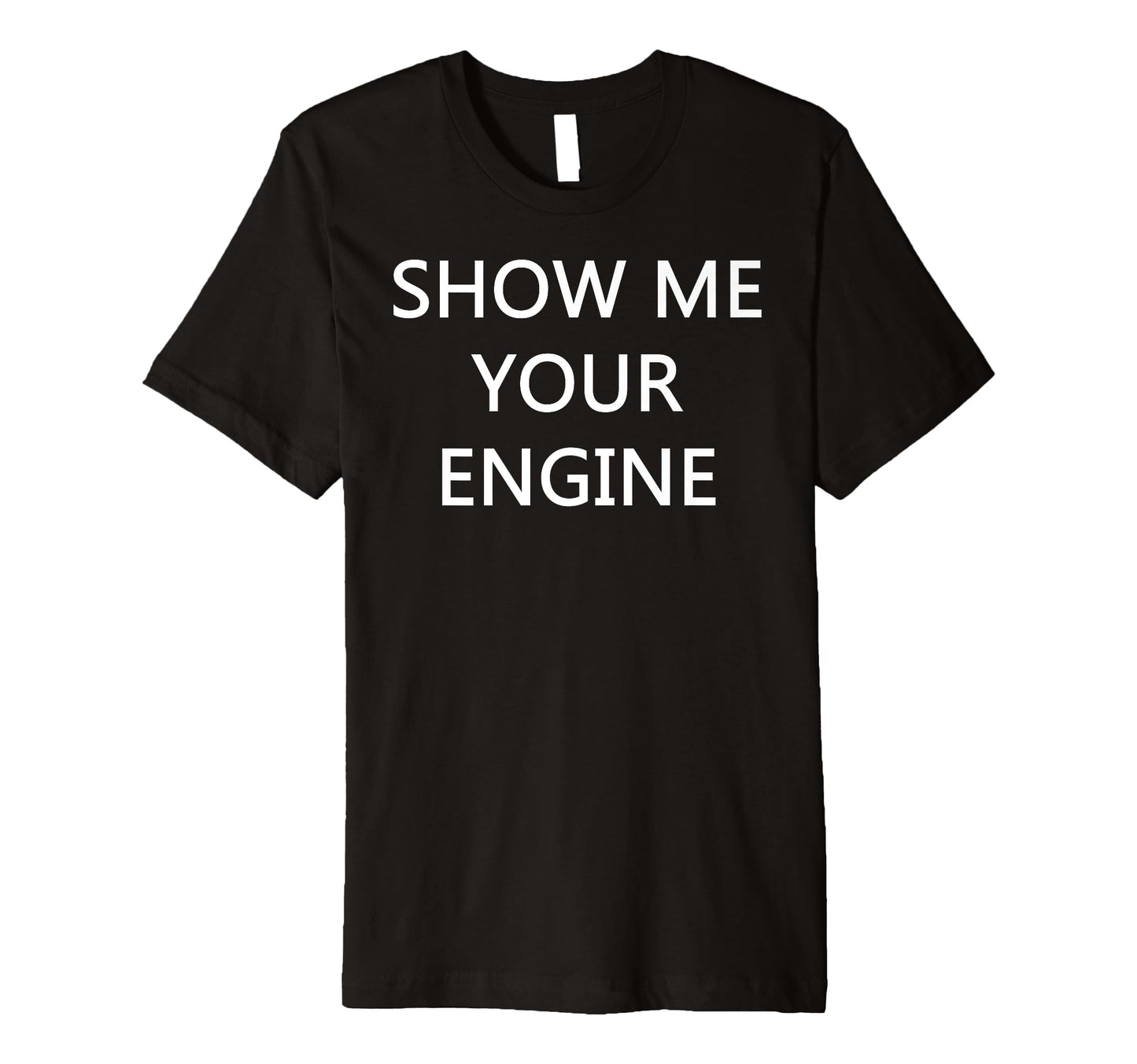Show Me Your Engine Car Engine T-Shirt - Streetwear Style Unisex - T-Shirt, Sweatshirt, Hoodie