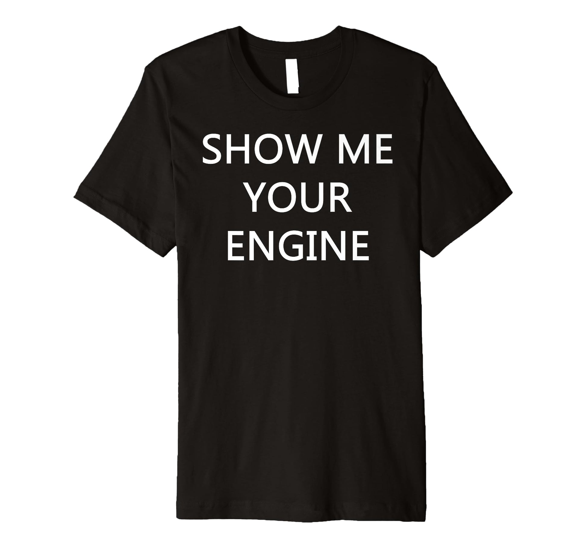 Show Me Your Engine Car Engine T-Shirt - Streetwear Style Unisex - T-Shirt, Sweatshirt, Hoodie