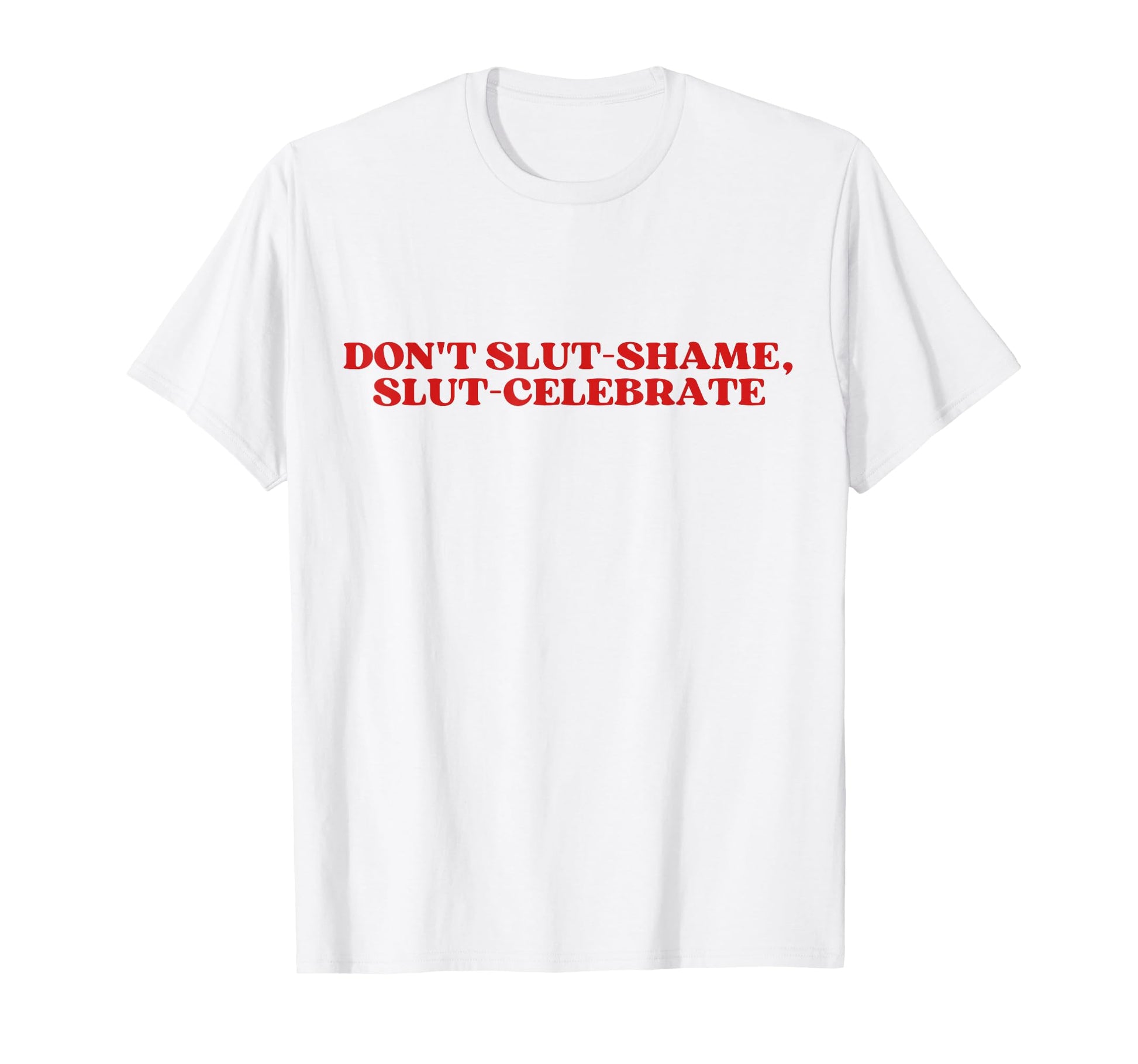 Dont Slut Shame Slut Celebrate Y2K T-Shirt - Aesthetic Graphic Unisex - T-Shirt, Sweatshirt, Hoodie