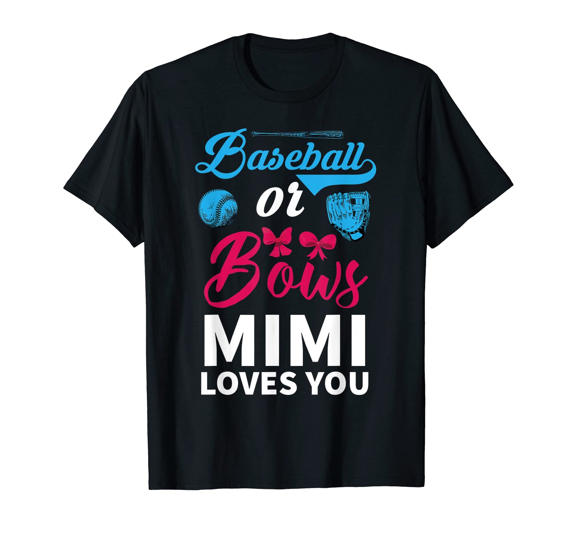 Baseball Or Bows Mimi Loves You Gender T-Shirt - Novelty Apparel Men Women - T-Shirt, Sweatshirt, Hoodie