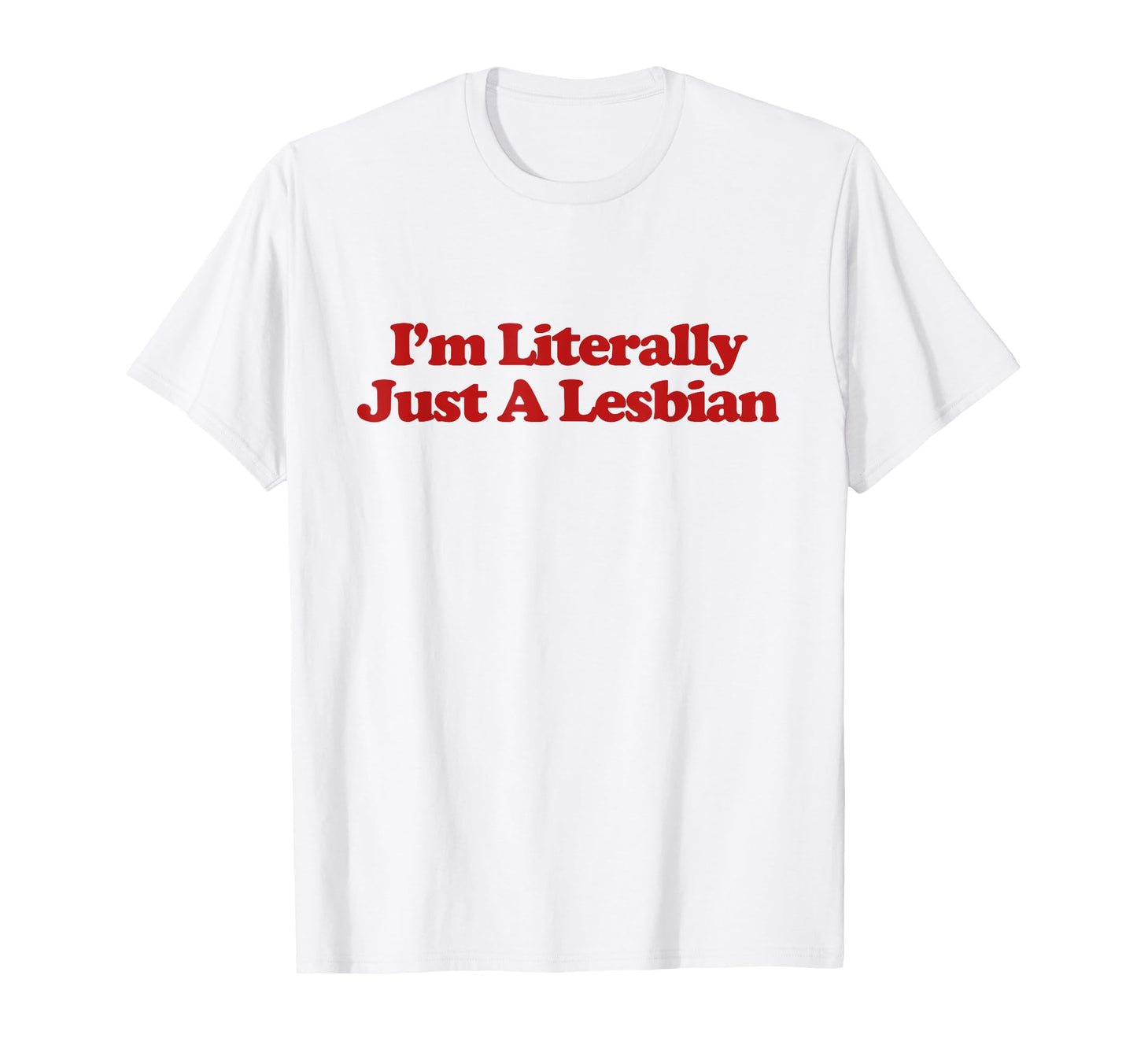 Im Literally Just Lesbian Y2K Aesthetic T-Shirt - Minimalist Print Unisex - T-Shirt, Sweatshirt, Hoodie