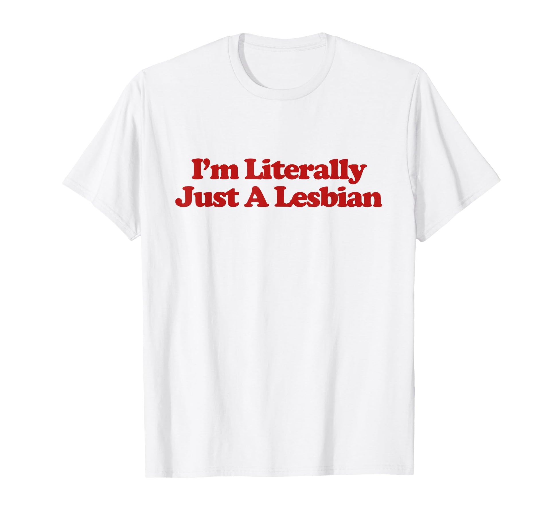 Im Literally Just Lesbian Y2K Aesthetic T-Shirt - Minimalist Print Unisex - T-Shirt, Sweatshirt, Hoodie
