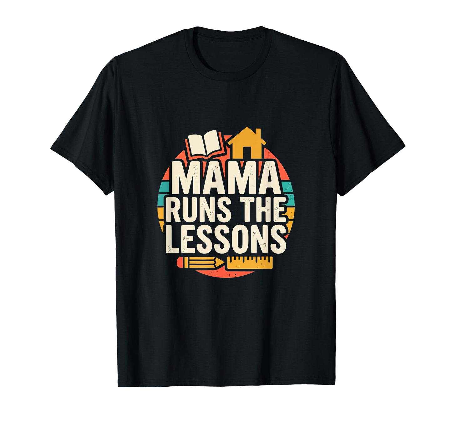 Mama Runs Lessons Homeschool Mom T-Shirt - Casual Everyday Wear Men Women - T-Shirt, Sweatshirt, Hoodie